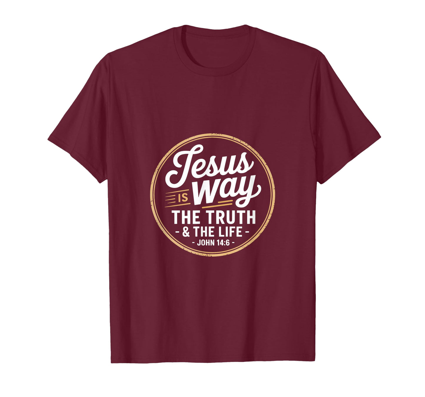 Christian Jesus is Way The Truth and The Life John 14 6 T-Shirt