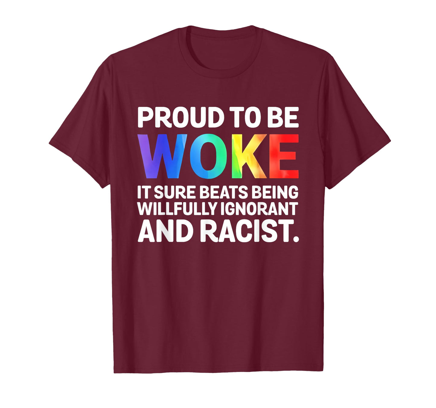 Proud To Be Woke It Sure Beats Being Willfully Ignorant And T-Shirt