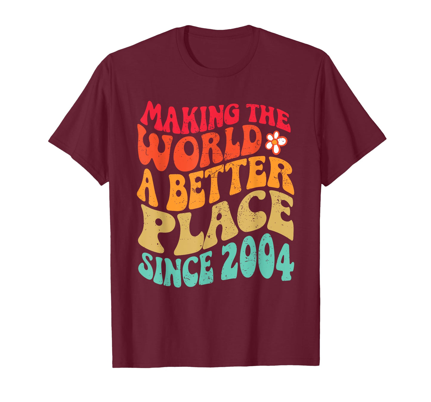2004 Birthday - Making The World A Better Place Since 2004 T-Shirt