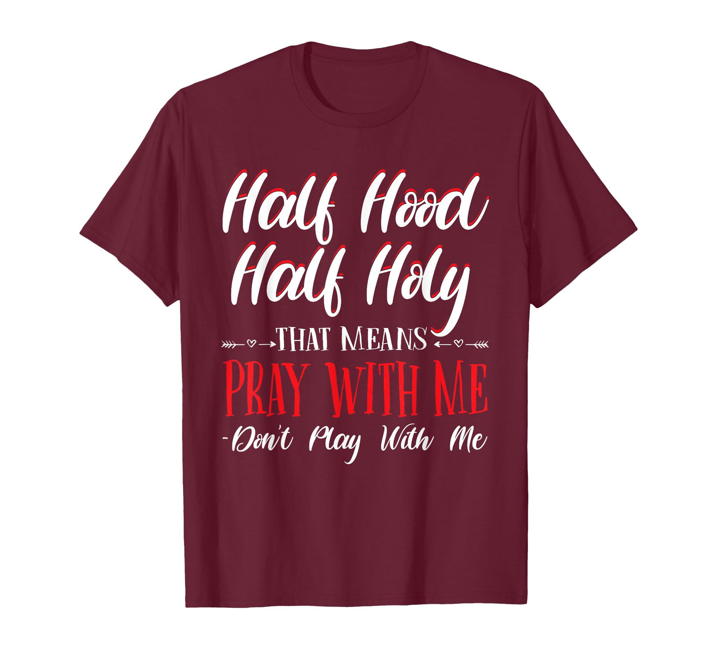 Half Hood Half Holy Pray With Me Don't Play with me T-Shirt