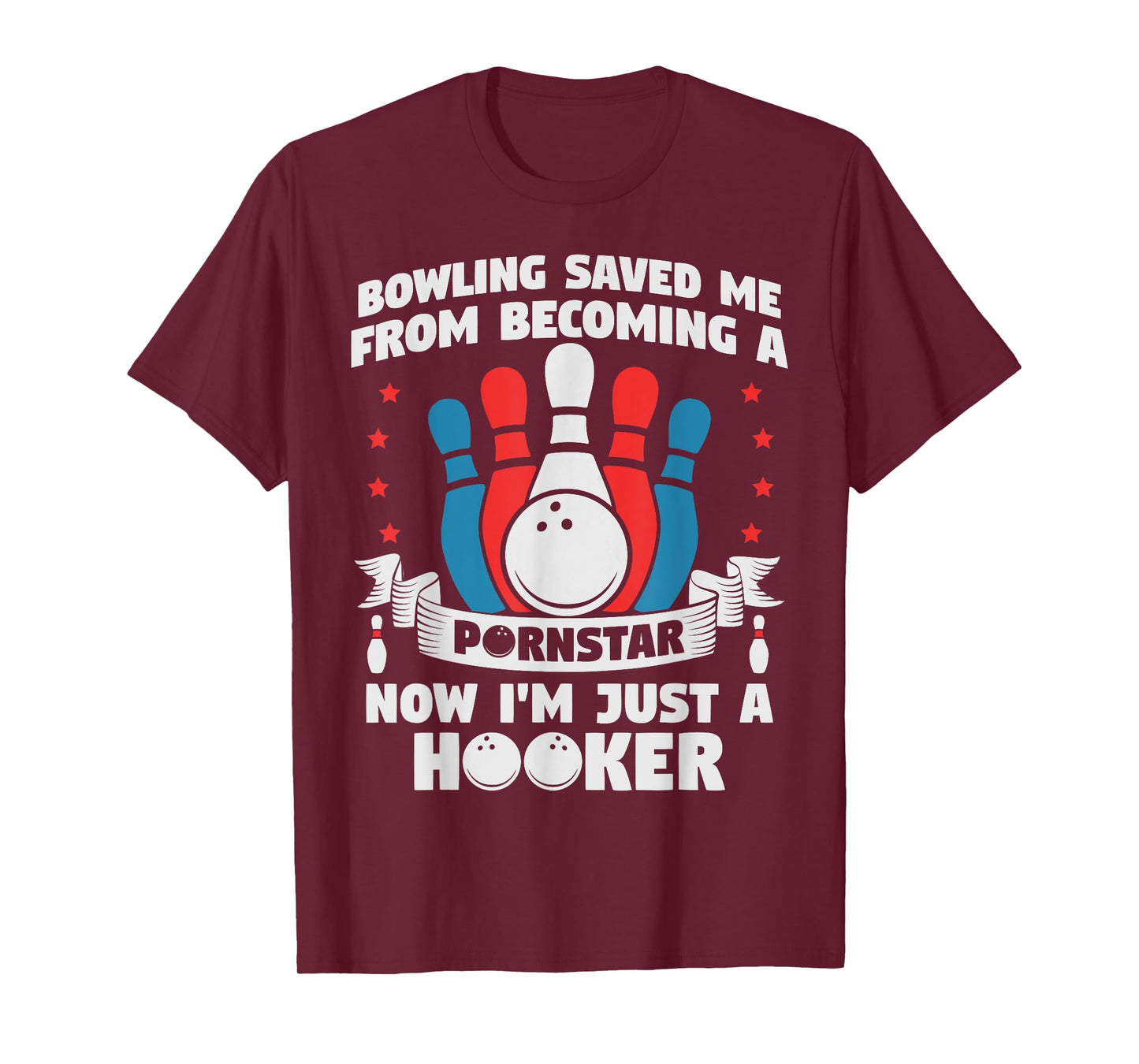 Bowling Saved Me From Becoming A Pornstar Funny Saying Quote T-Shirt