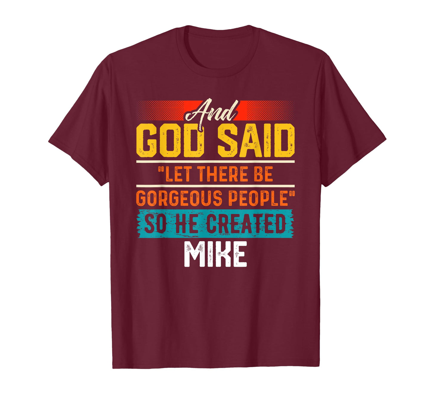 And God Said So He Created MIKE T-Shirt Name Funny MIKE T-Shirt