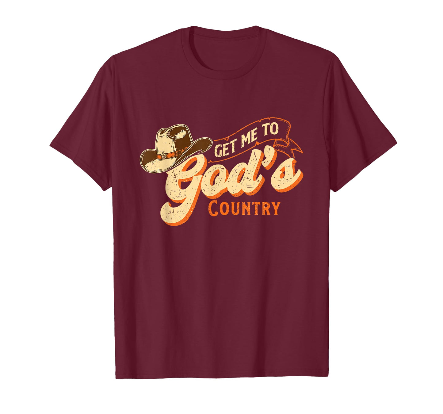 Get Me to God’s Country - Cowboy Western Cowpoke T-Shirt