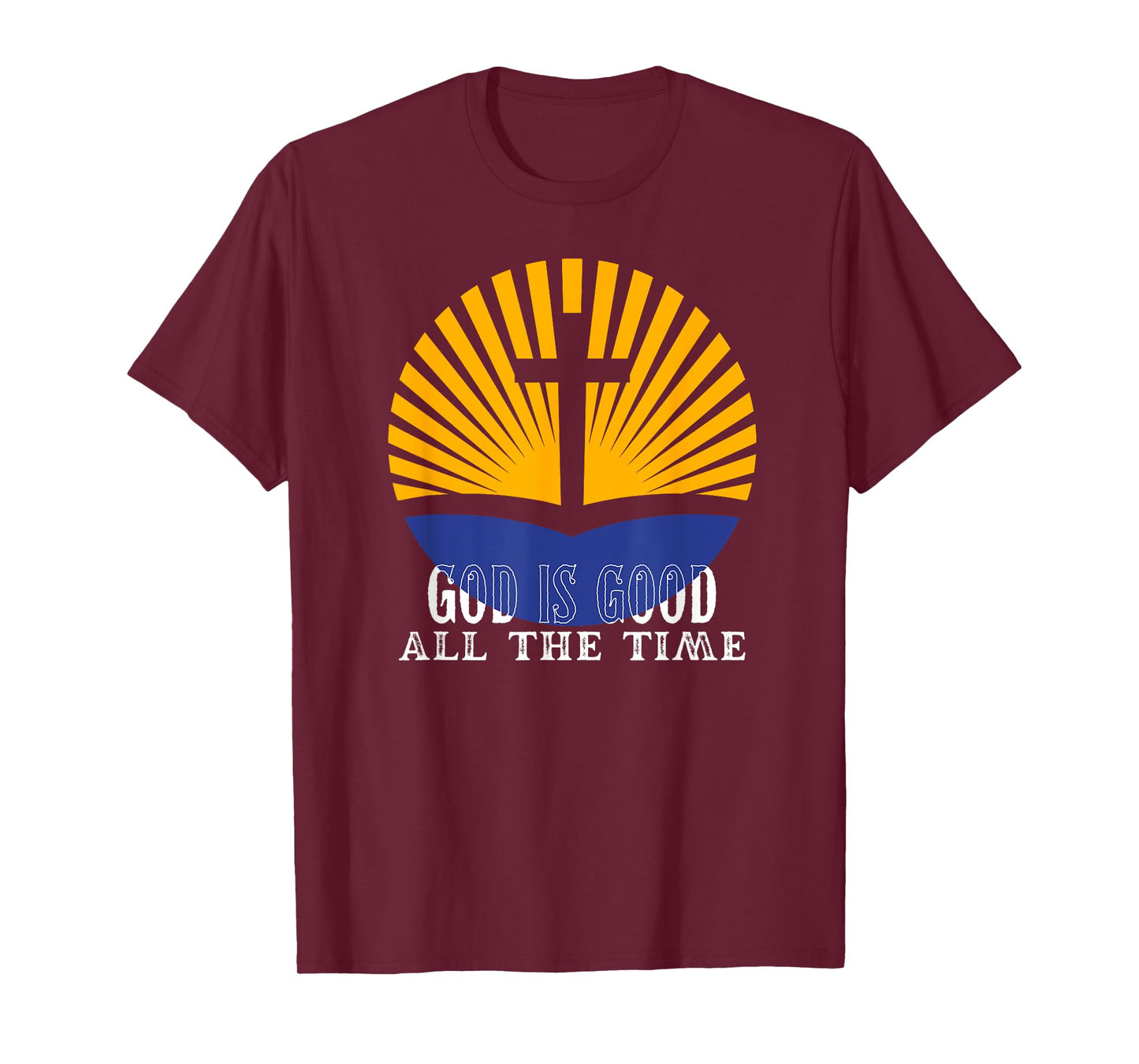 God is good all the time Christian Worship Preachers T-Shirt