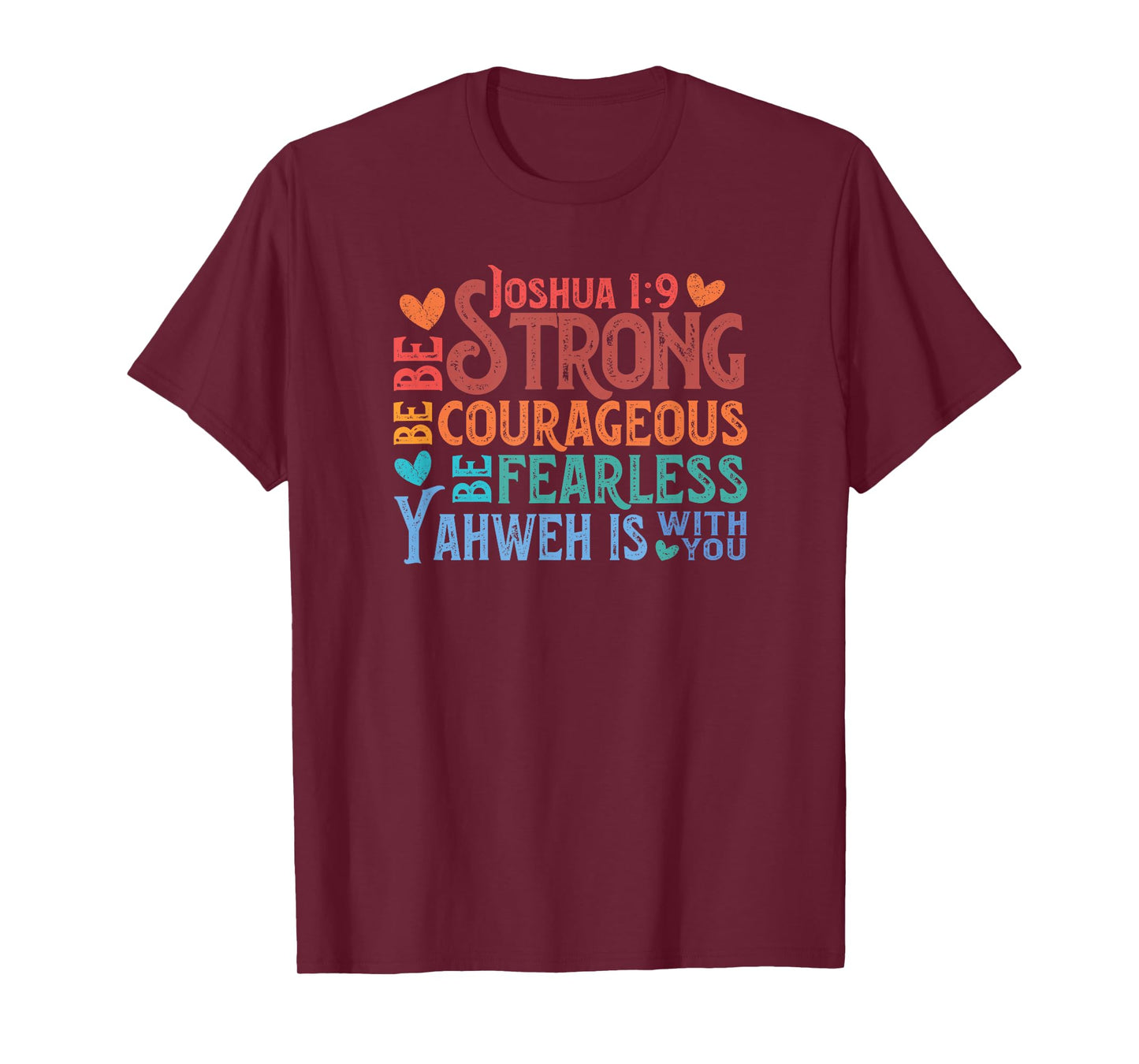 Be Strong & Courageous - Joshua 1:9 T-Shirt