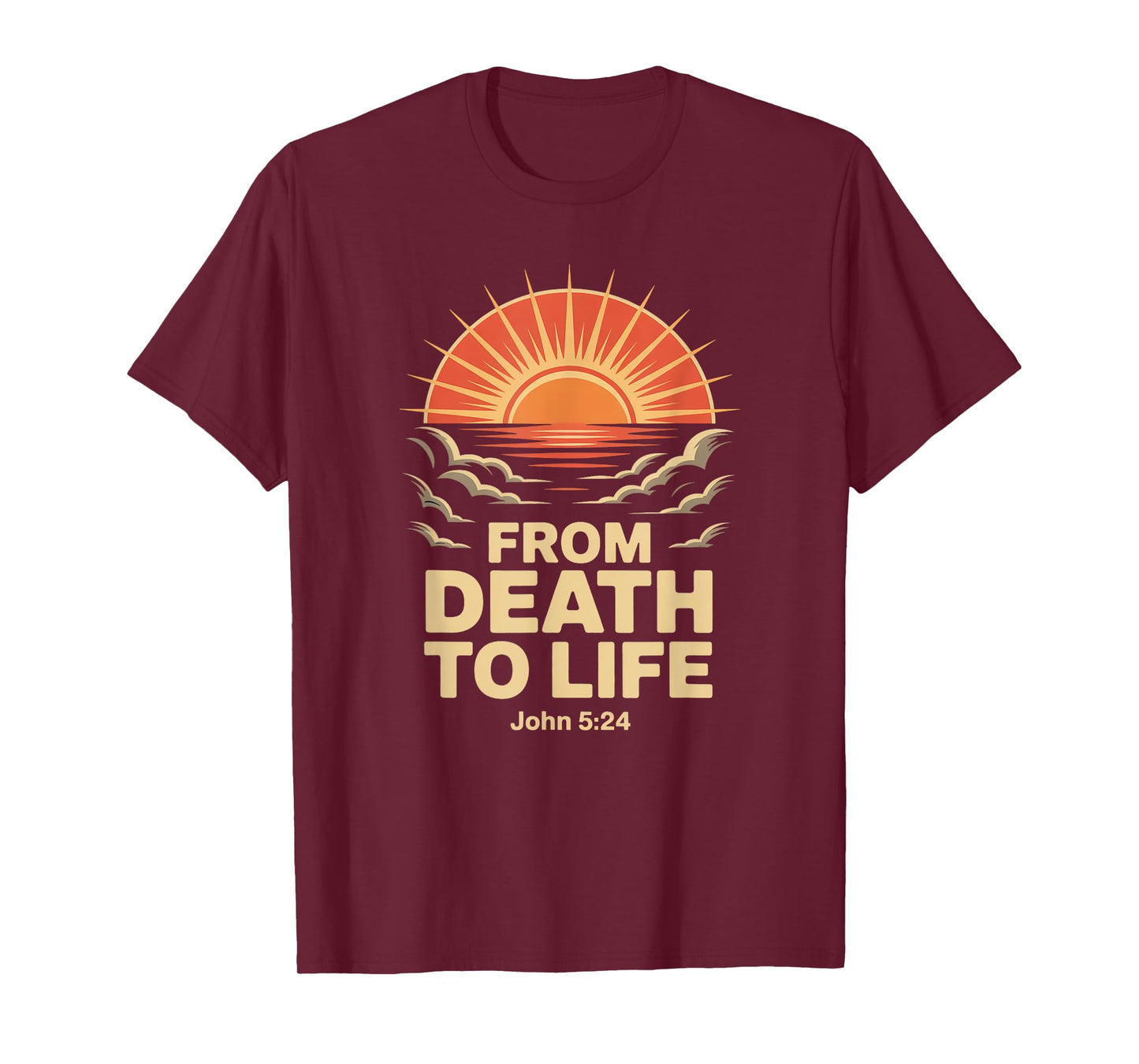 from Death to Life John 5:24 T-Shirt