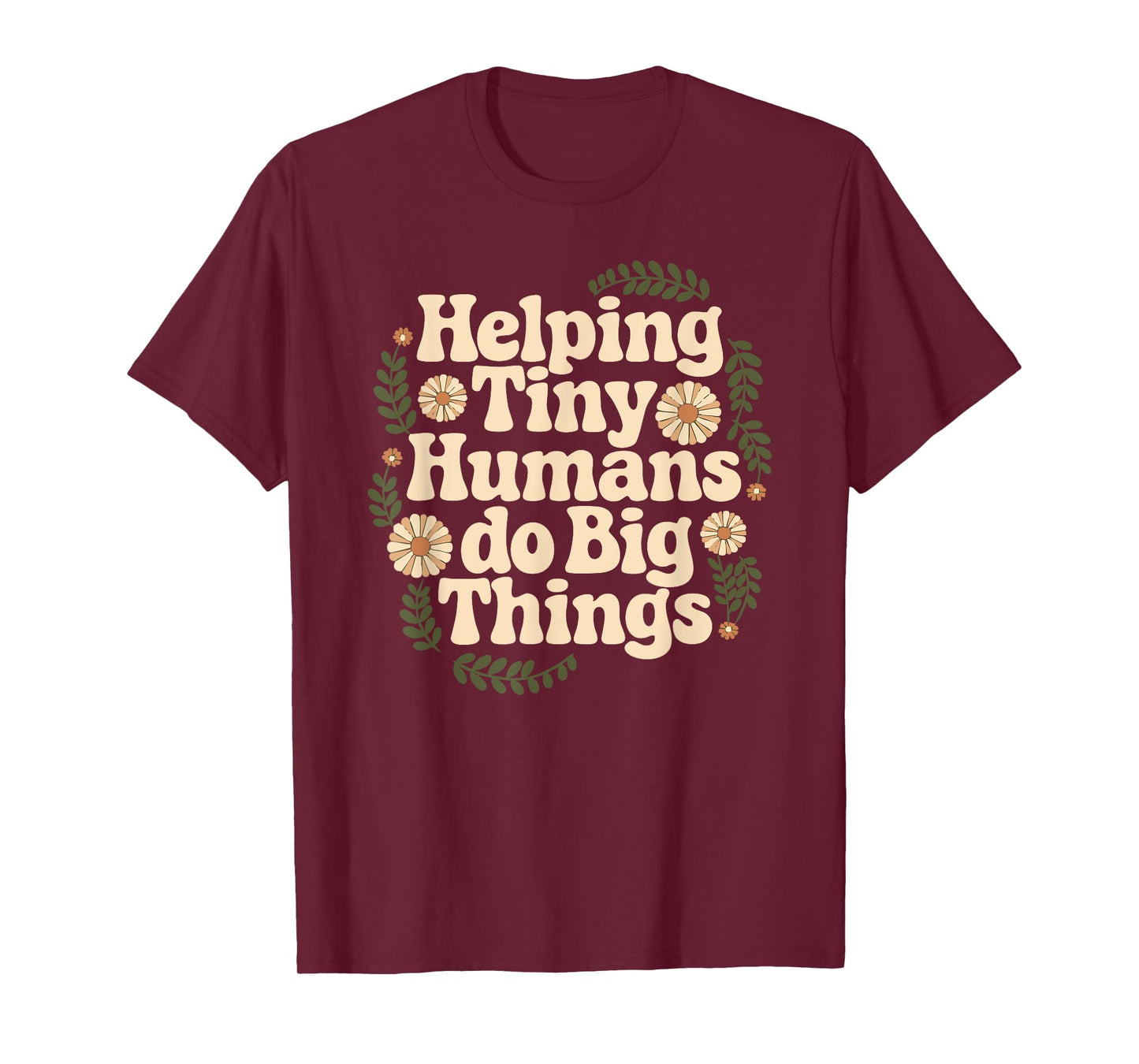 Groovy Cute Helping Tiny Humans Do Big Things funny T-Shirt