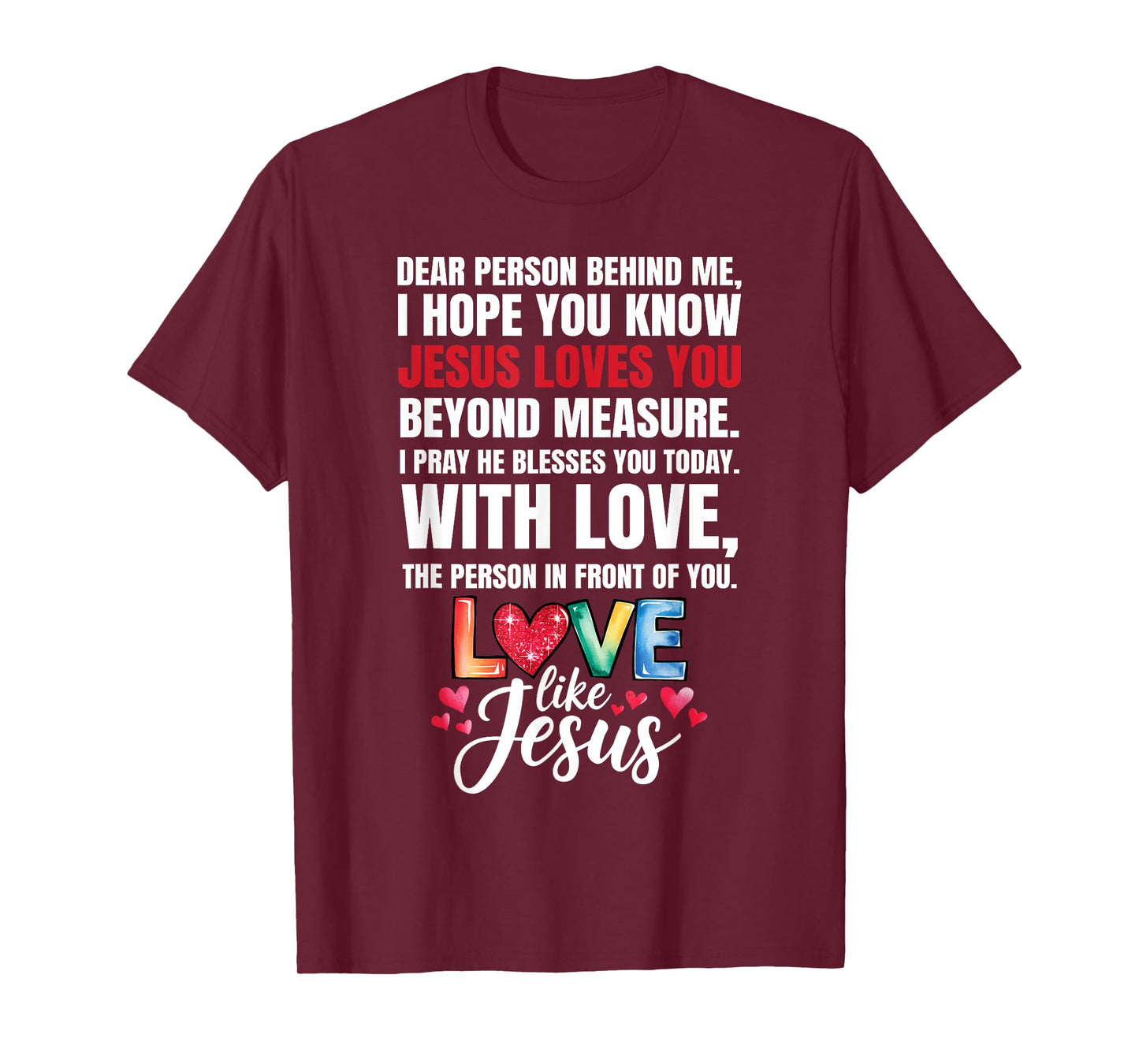 Dear Person Behind me I Hope You Know Jesus Loves T-Shirt