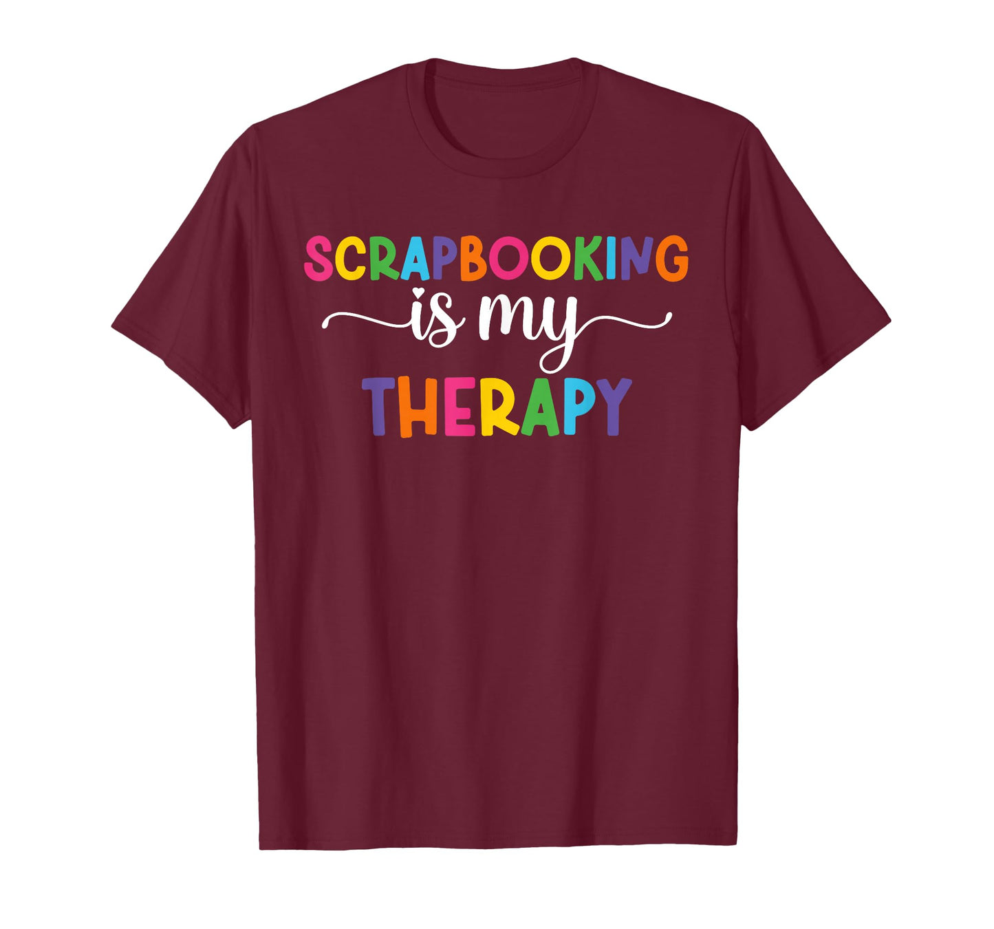 Scrapbooking Is My Therapy Funny Scrapbooker Scrapbook T-Shirt