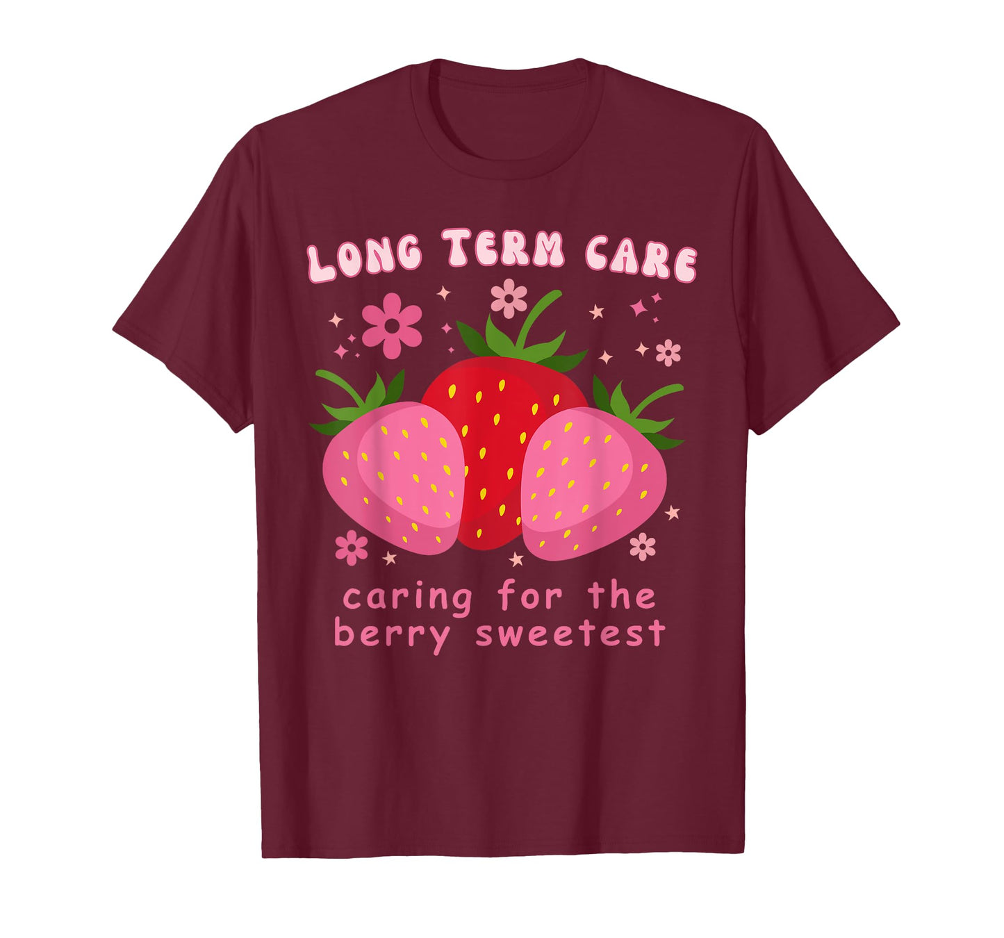 Long Term Care Strawberry Floral LTC Nurse RN Appreciation T-Shirt