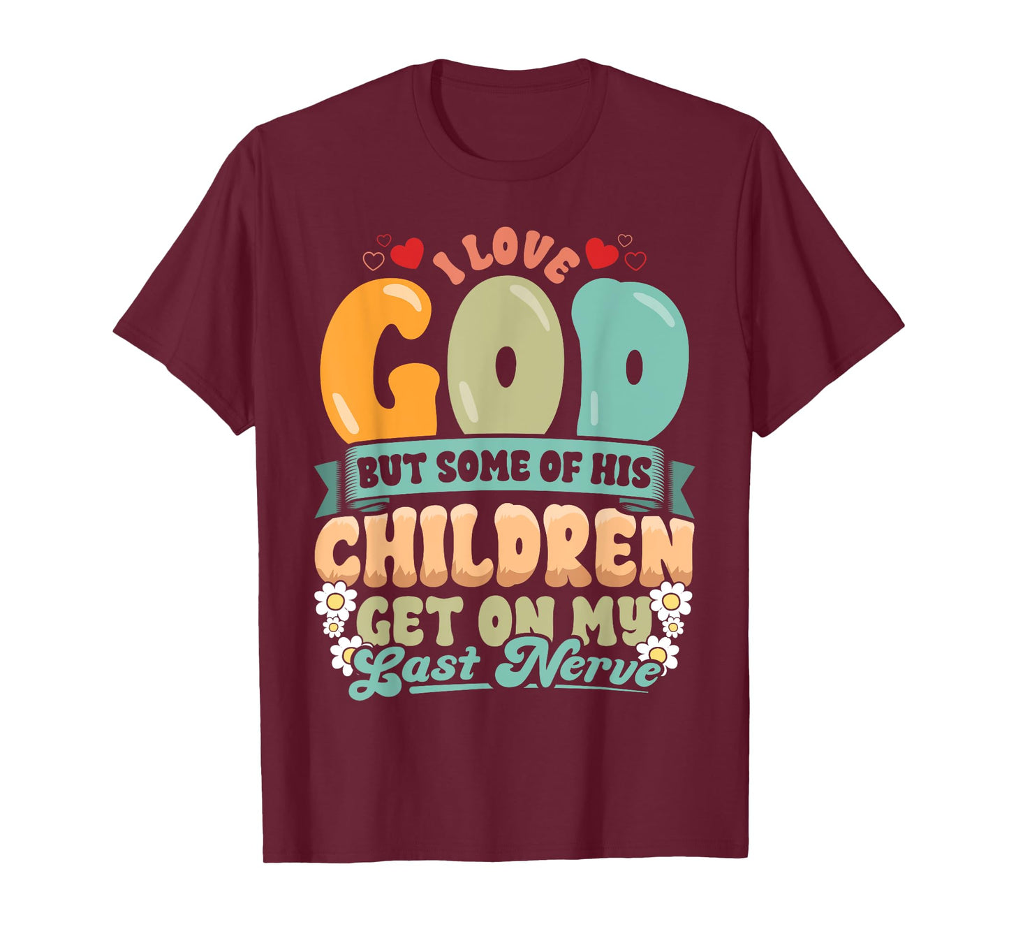 Funny Christian Love God But His Children Get On My Nerves T-Shirt