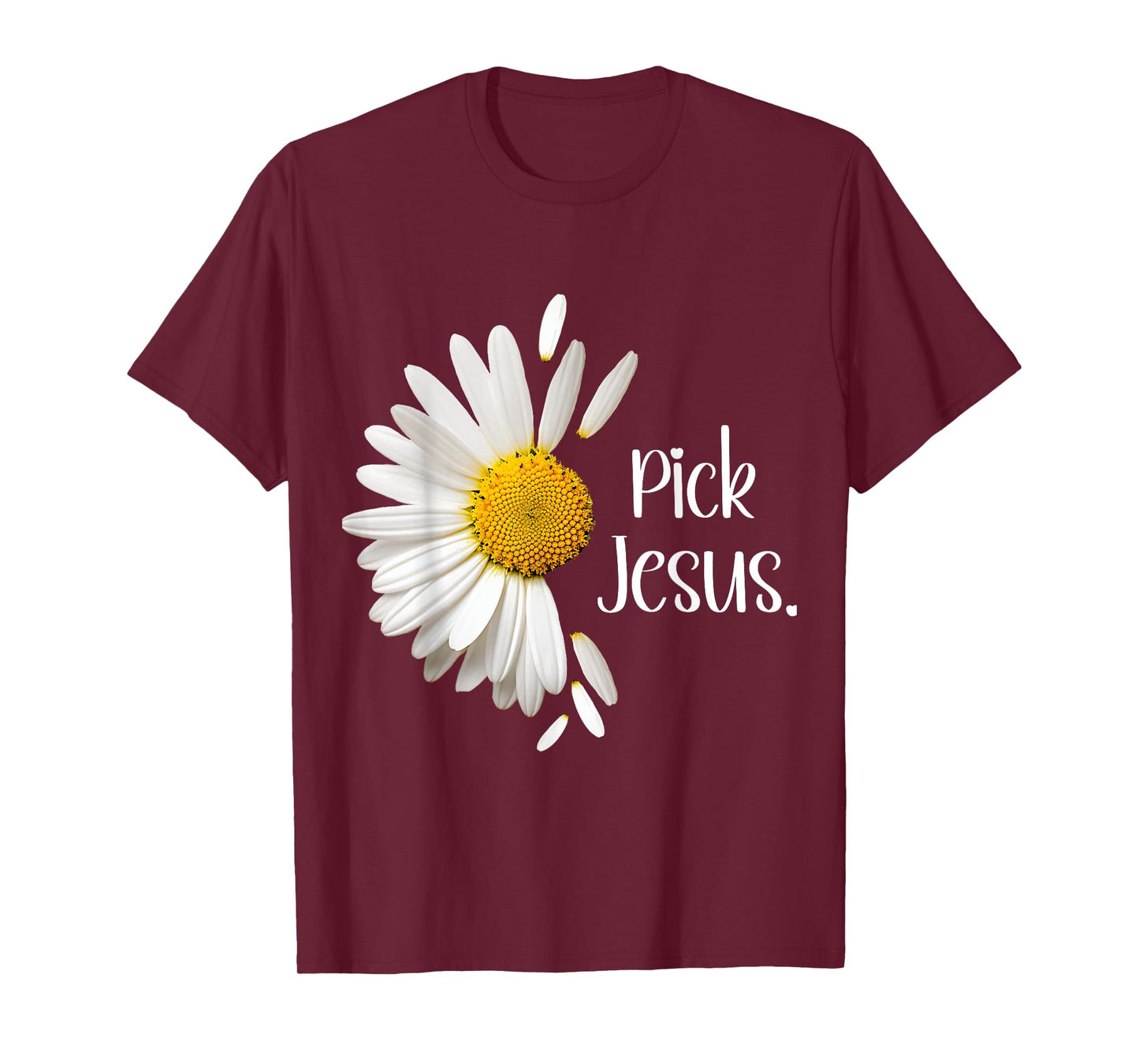 Pick Jesus Daisy Sunflower Flower God Bible John 3:16 Faith T-Shirt