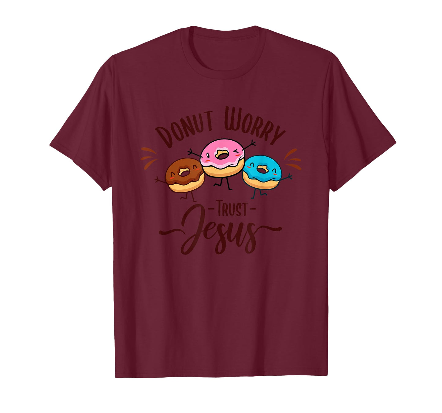 DONUT WORRY TRUST JESUS - Funny Christian Pun - Happy Donuts T-Shirt