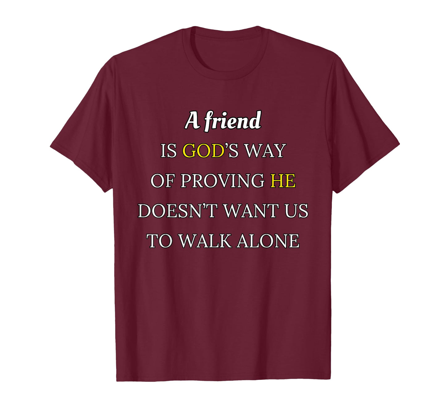 A Friend is God’s Way Of Proving Design T-Shirt