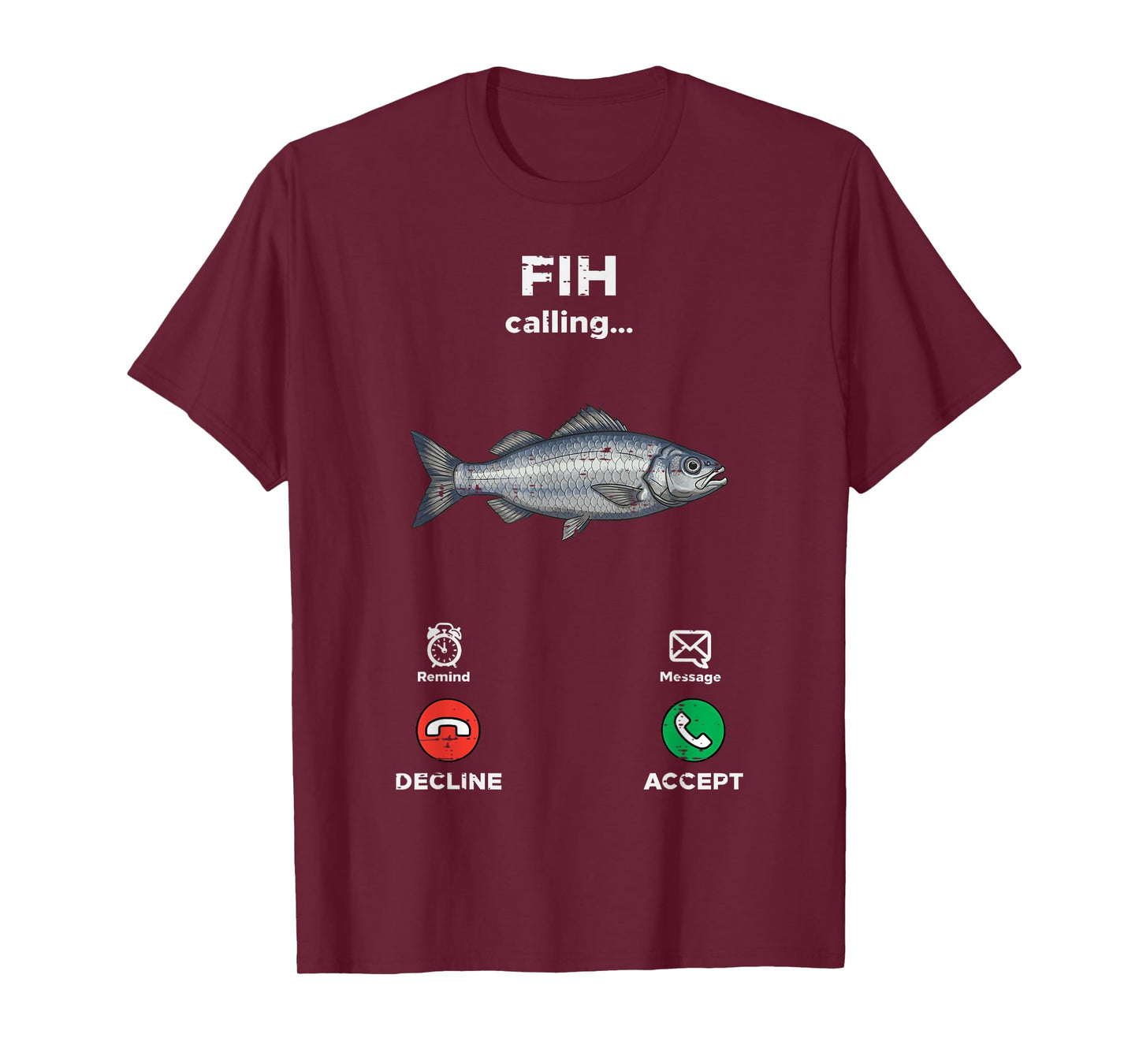 Fih Calling Fish Funny Saying Fishing Humor Men Women Kids T-Shirt