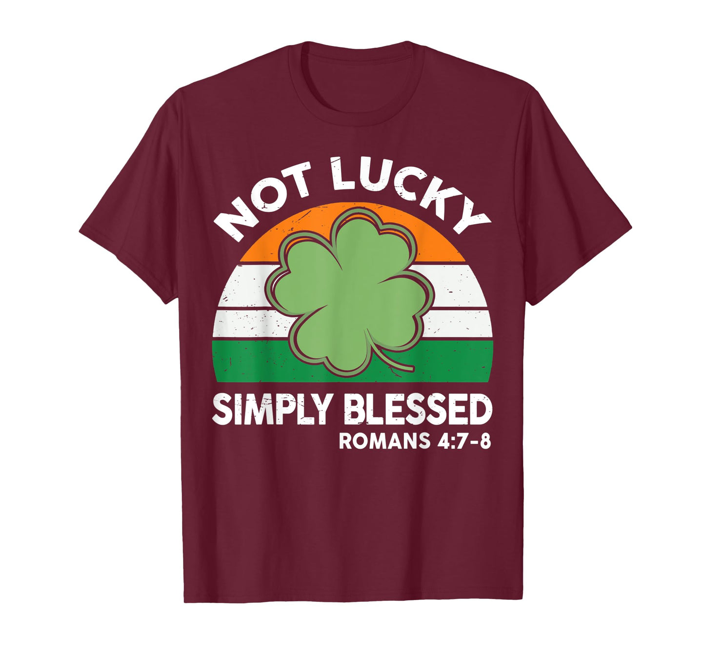 Not Lucky Simple Blessed St Patricks Day Faith Christian T-Shirt