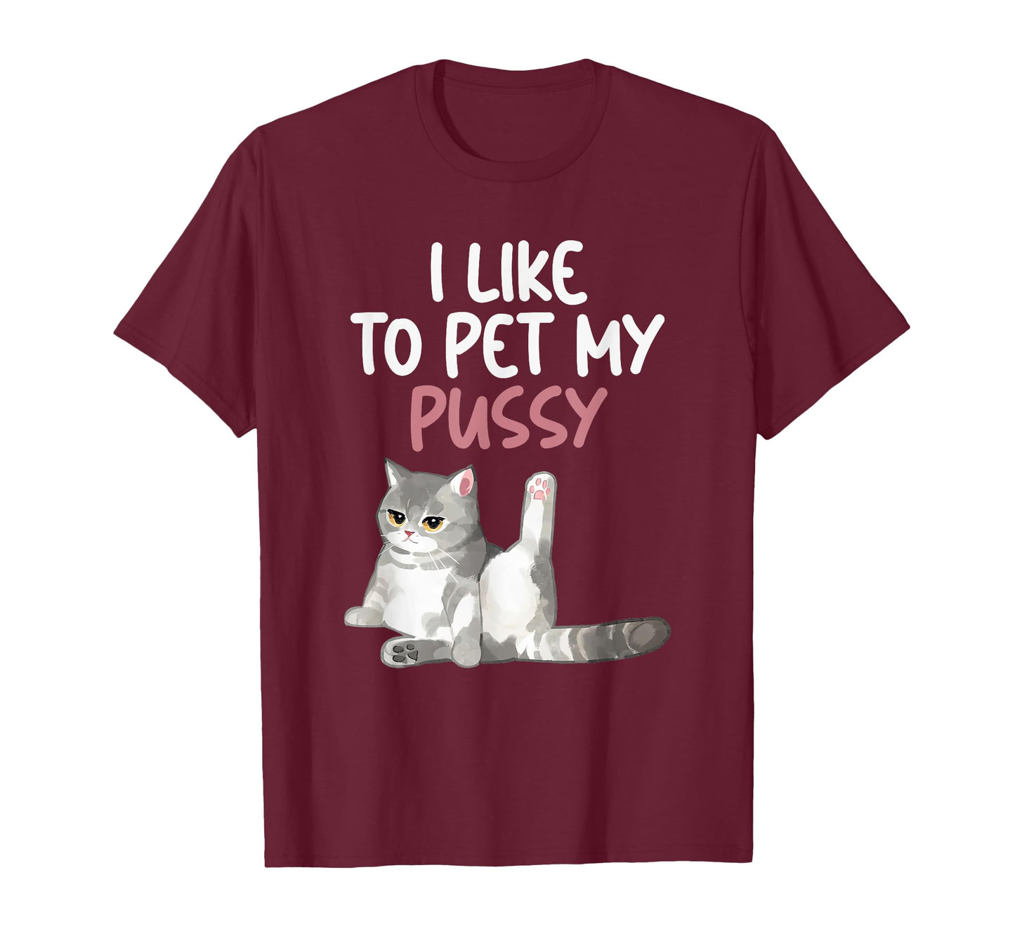 Funny Cat Like To Pet My Pussy Apparel Naughty Kinky Innuendo Meme T-Shirt