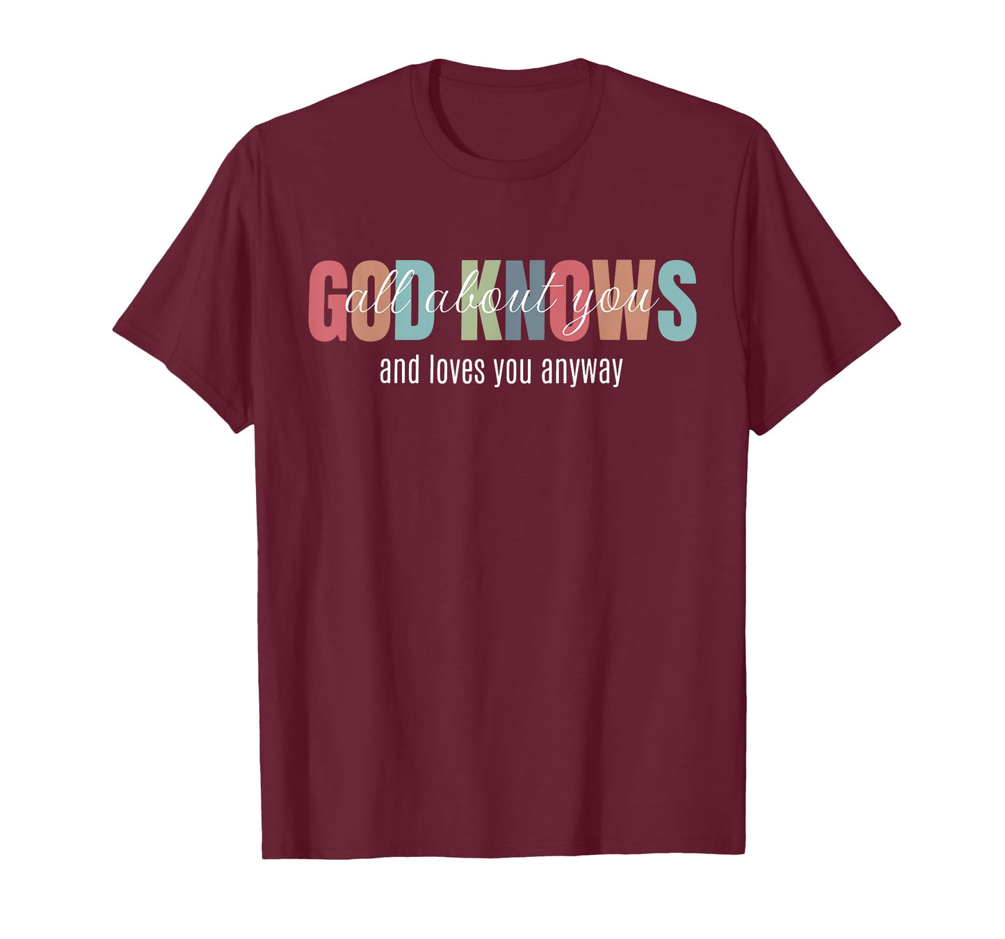 God Knows All About You and Loves You Anyway Funny Christian T-Shirt