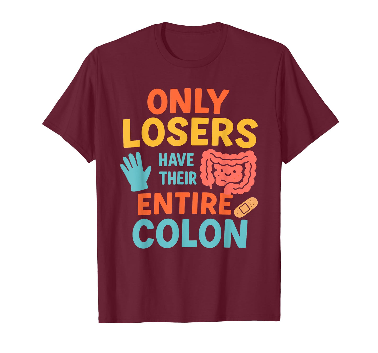 Only Losers Have Their Entire Colon Funny Surgery Recovery T-Shirt