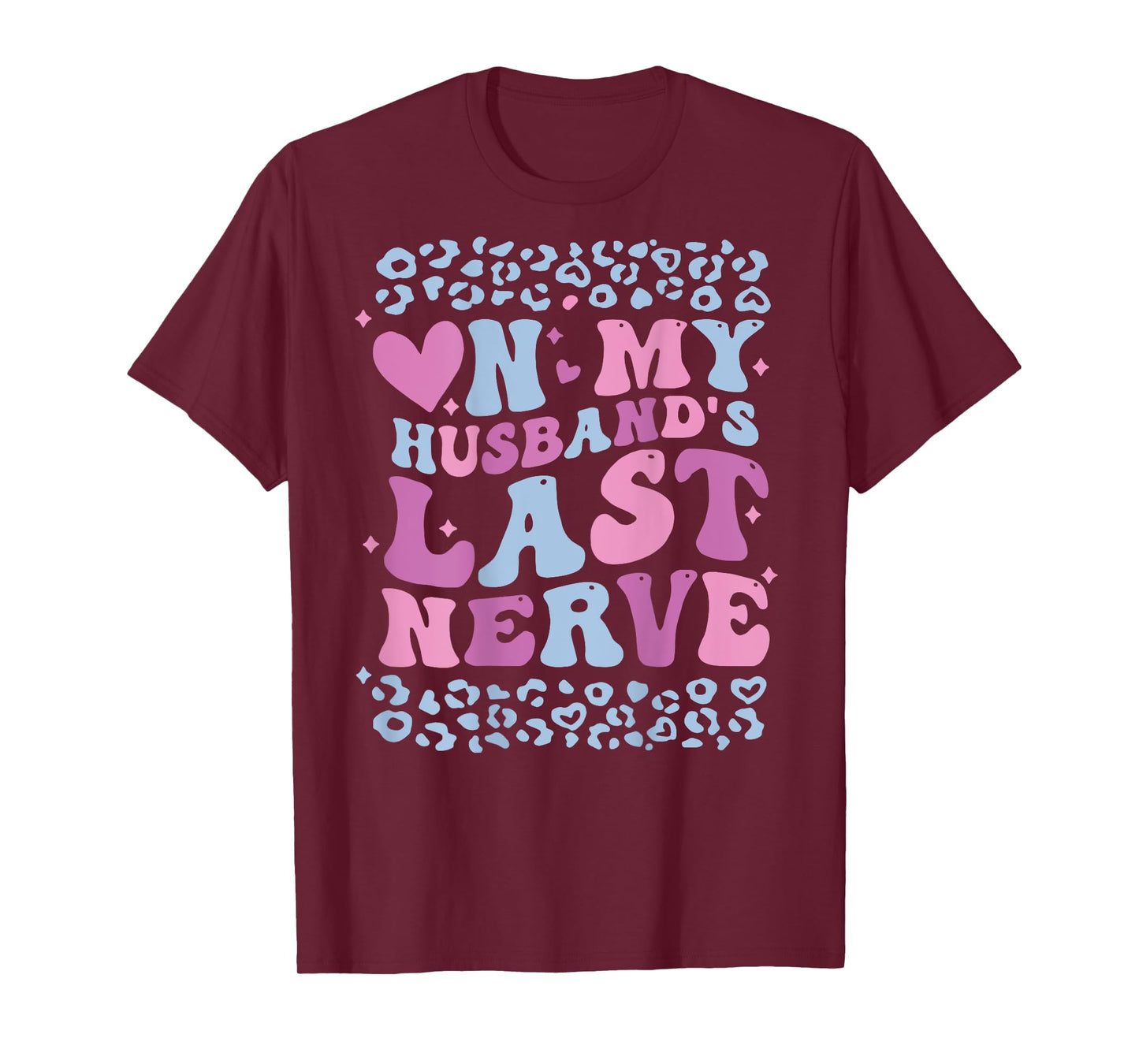 Funny Mom Saying On My Husband's Last Nerve Wife (ON BACK) T-Shirt