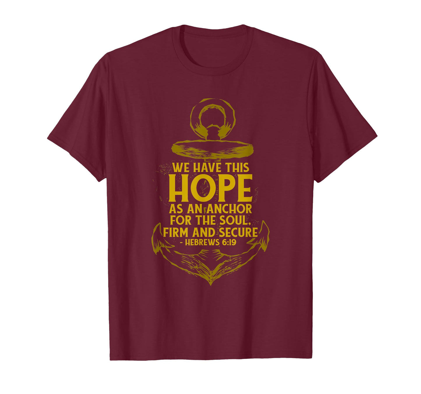 We Have This Hope As An Anchor For The Soul, Firm and Secure T-Shirt