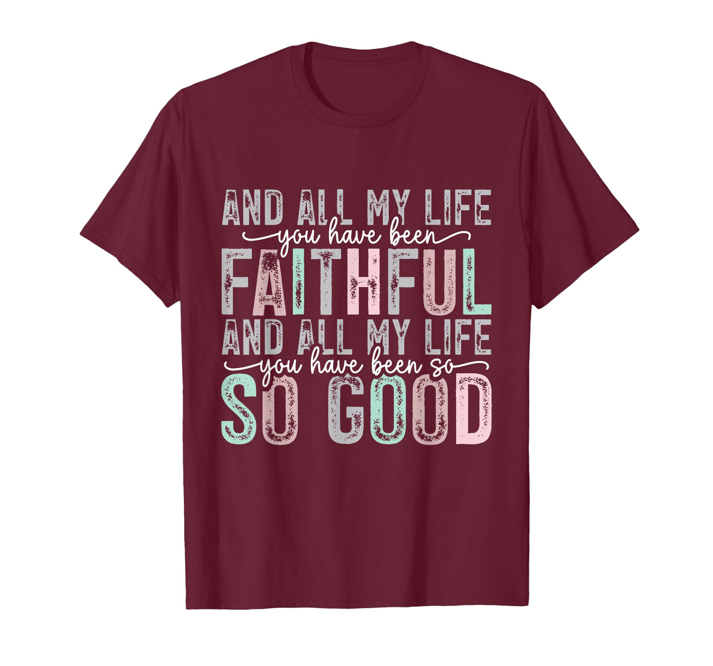 and All My Life You Have Been Faithful and All My Life Jesus T-Shirt