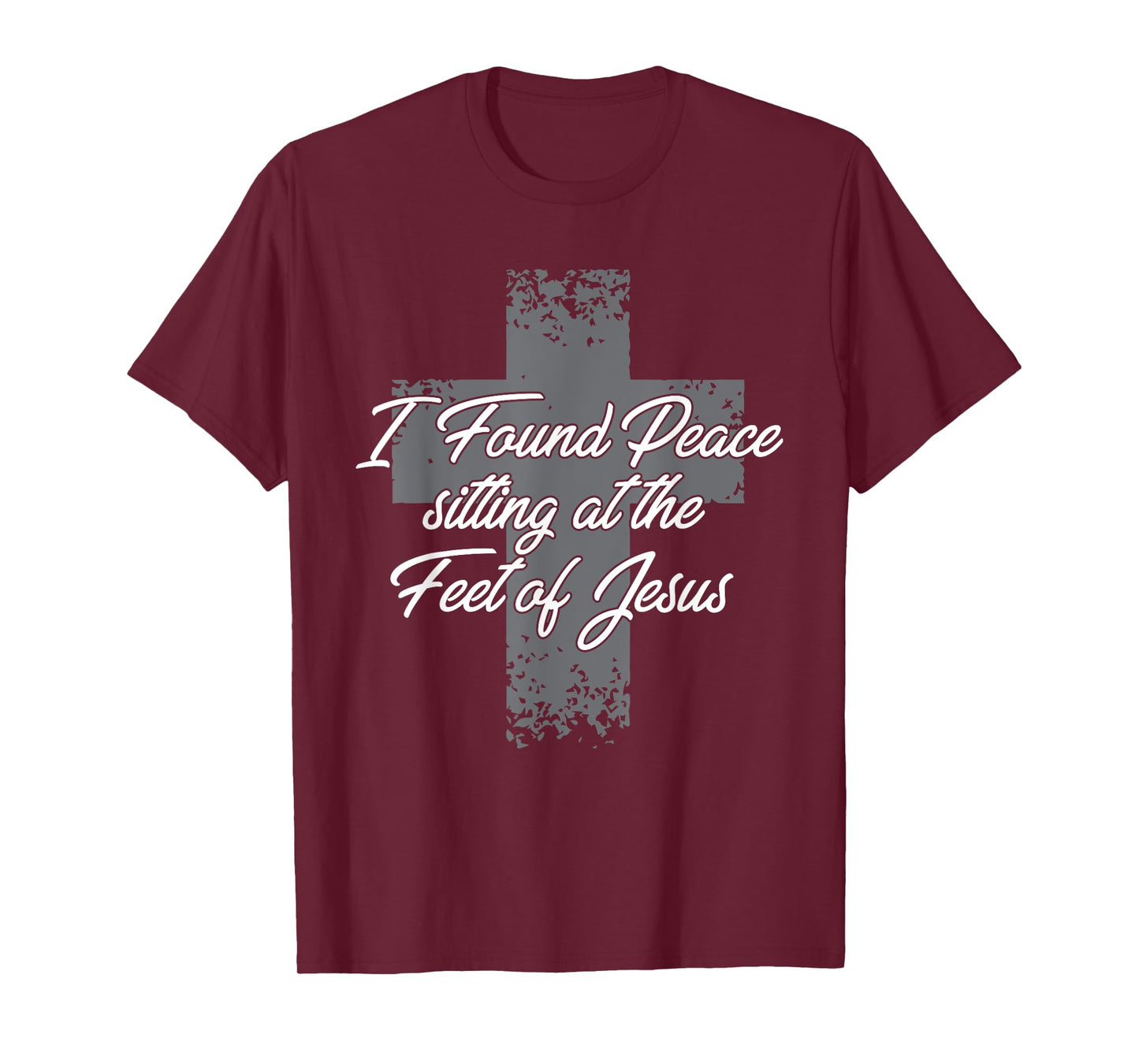 I Found Peace Sitting At The Feet Of Jesus Christian T-Shirt