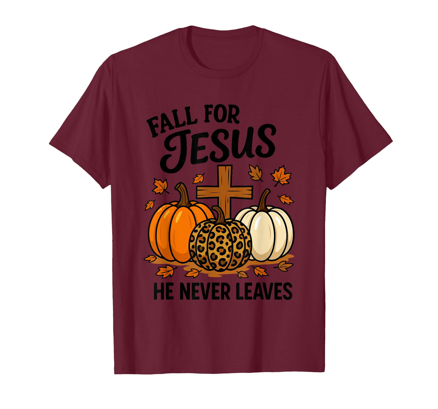 Fall for Jesus He Never Leaves Christian Faith Religion T-Shirt