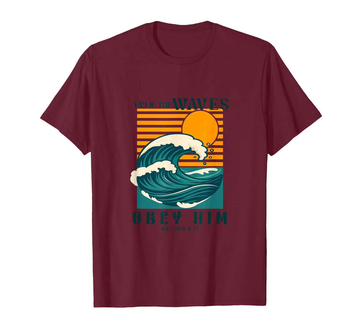 Even The Waves Obey Him Matthew 8:27 T-Shirt