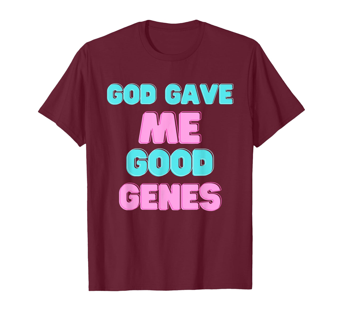 God Gave Me Good Funny Genes Sarcastic Beauty Proud T-Shirt