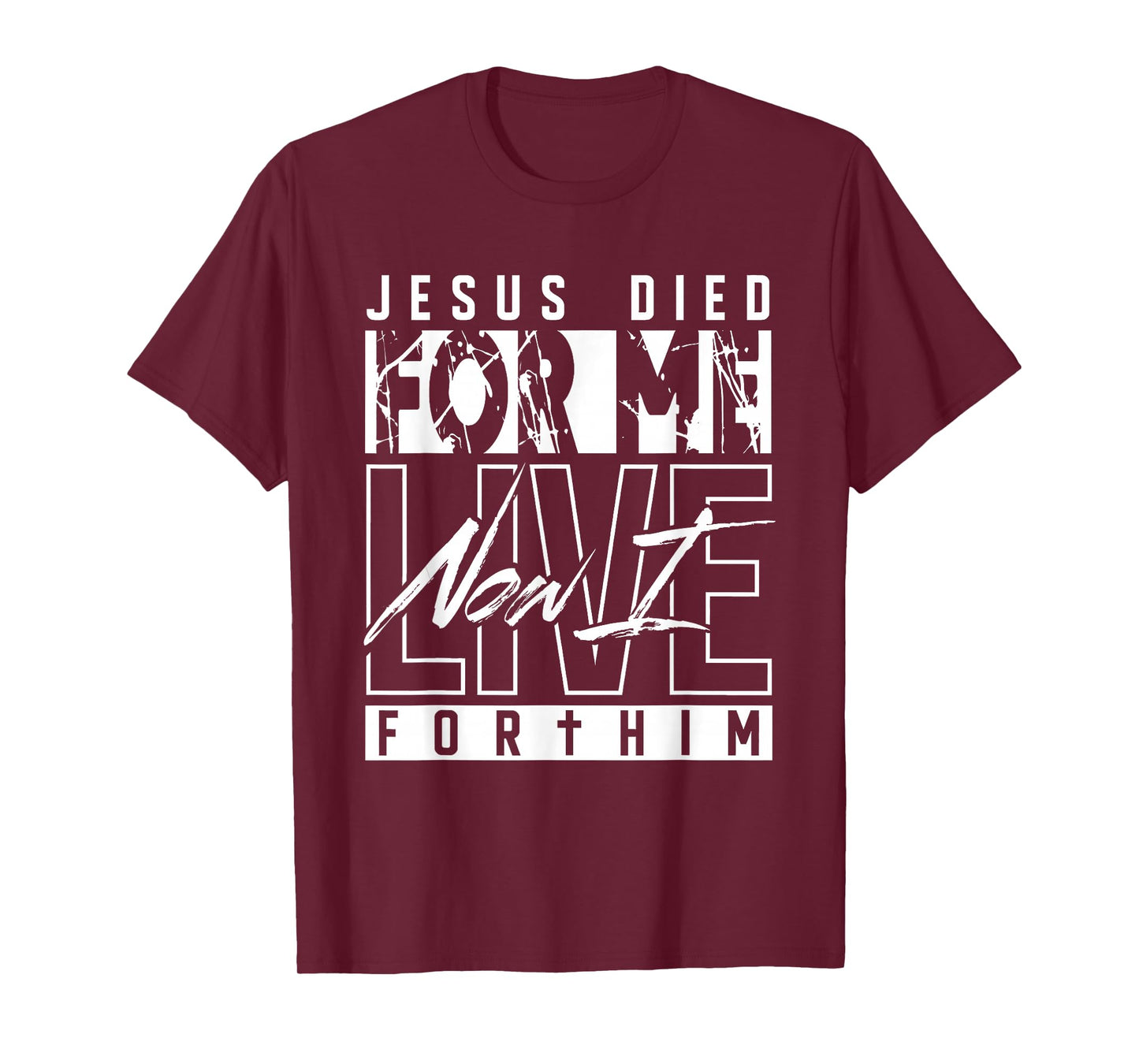 Jesus Died for Me Now I Live for Him Christian Religious T-Shirt
