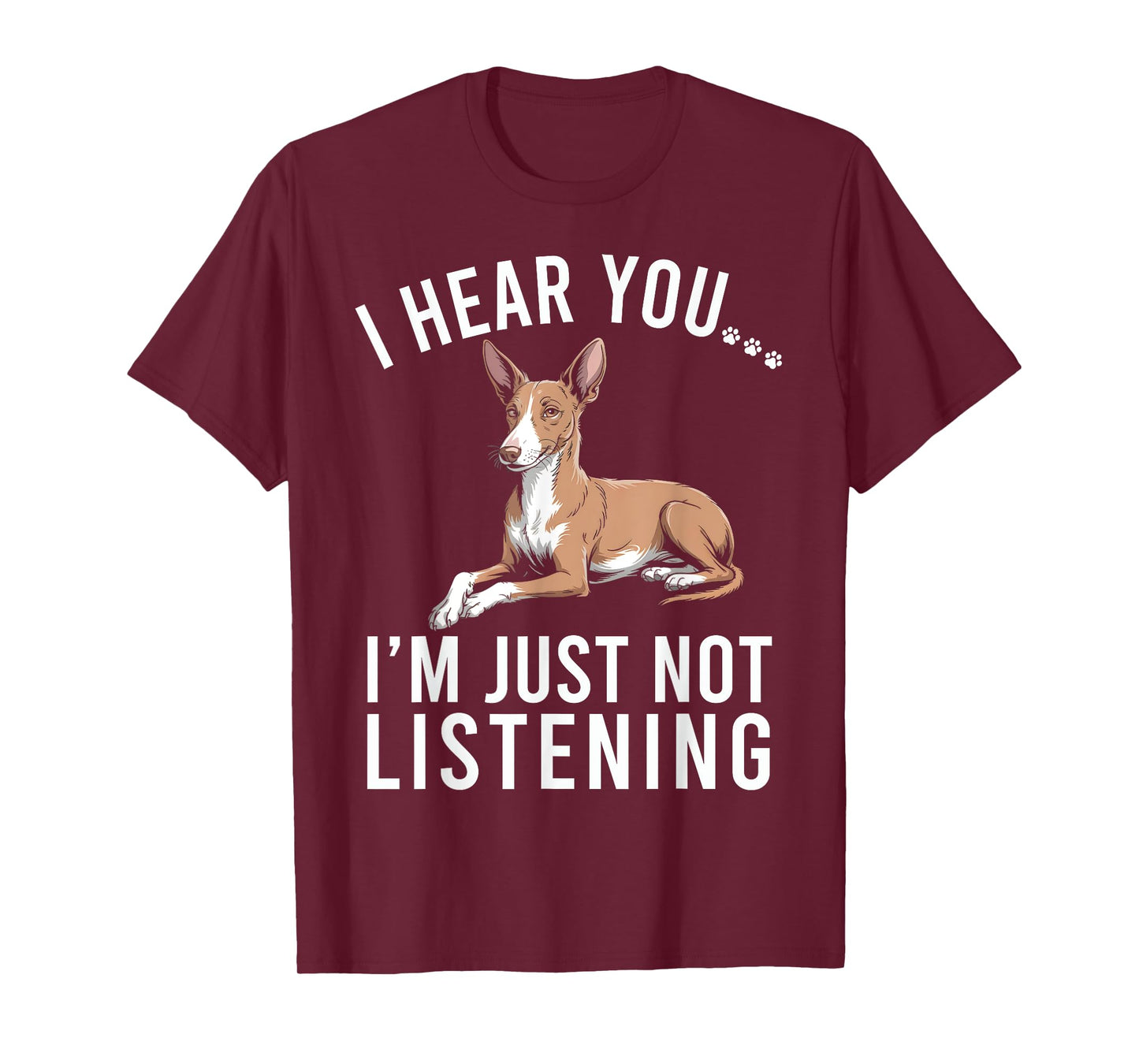 Funny Podenco I Hear You I'm Just Not Listening T-Shirt