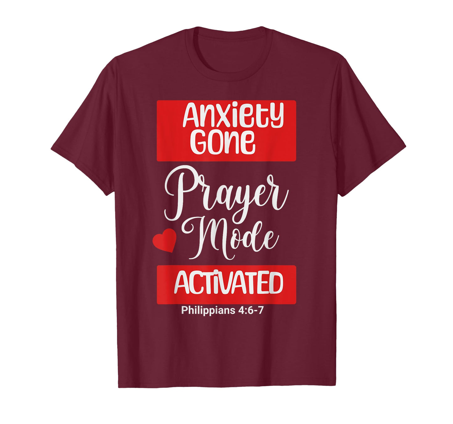 Anxiety Gone Prayer Mode Activated Philippians 4:6-7 T-Shirt
