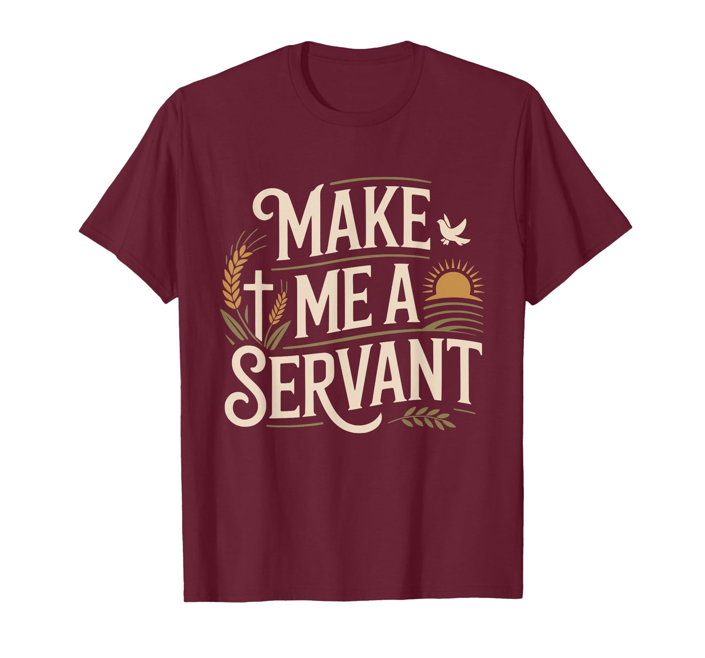 Make Me a Servant Faith-Based Christian Worship T-Shirt