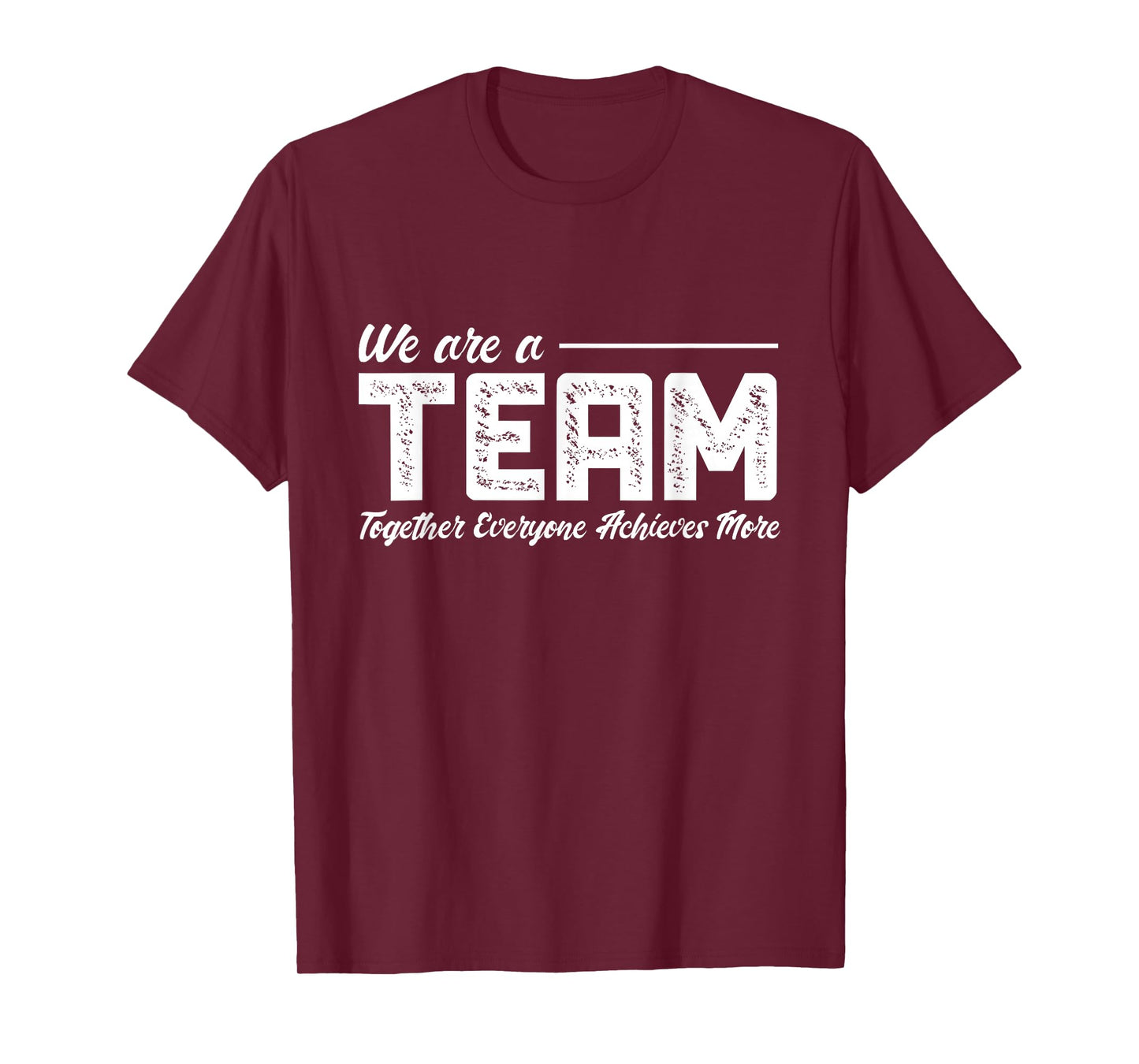 Teamwork We Are A Team Together Everyone Achieves More T-Shirt