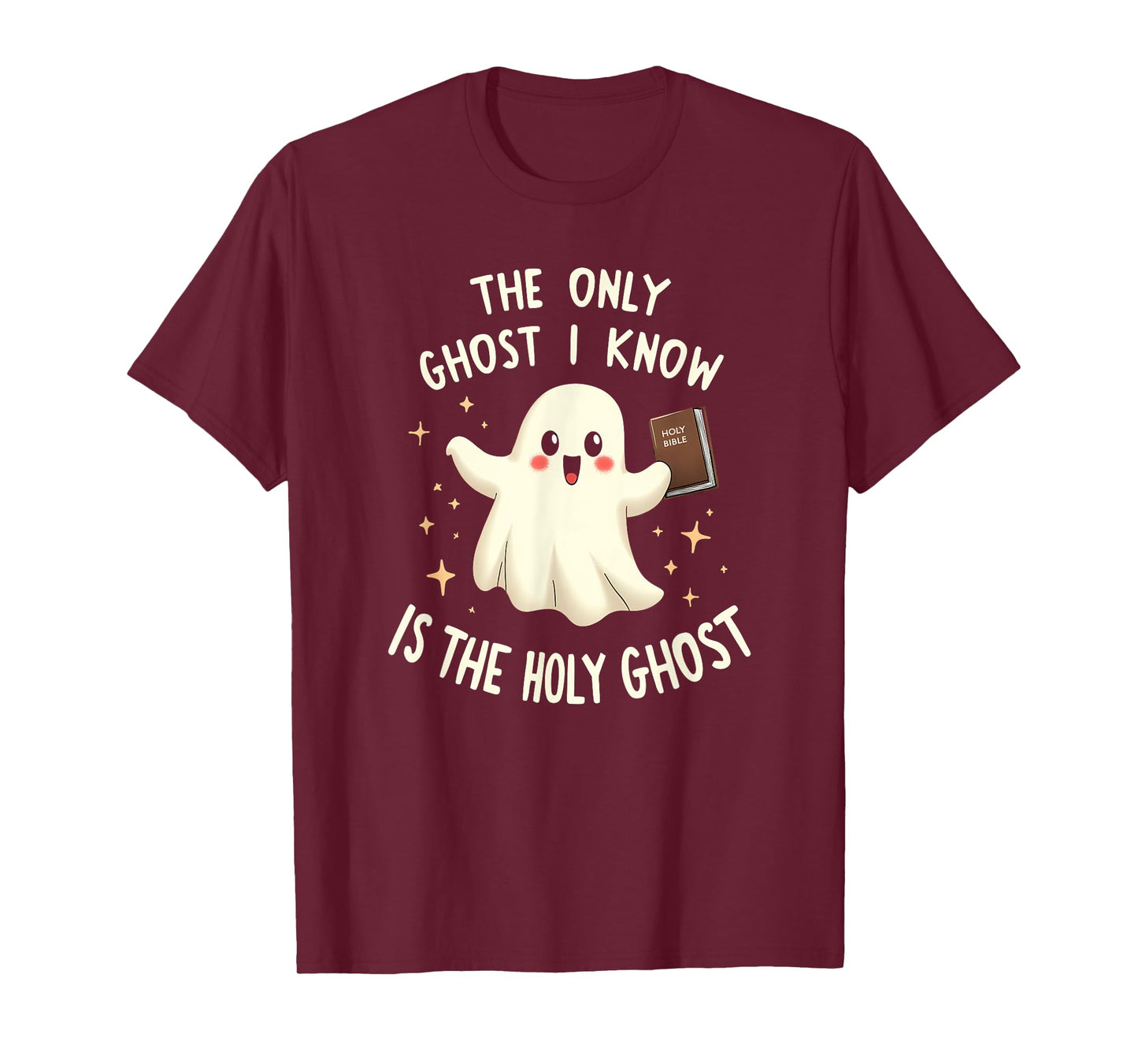 The Only Ghost I Know Is The Holy Ghost T-Shirt