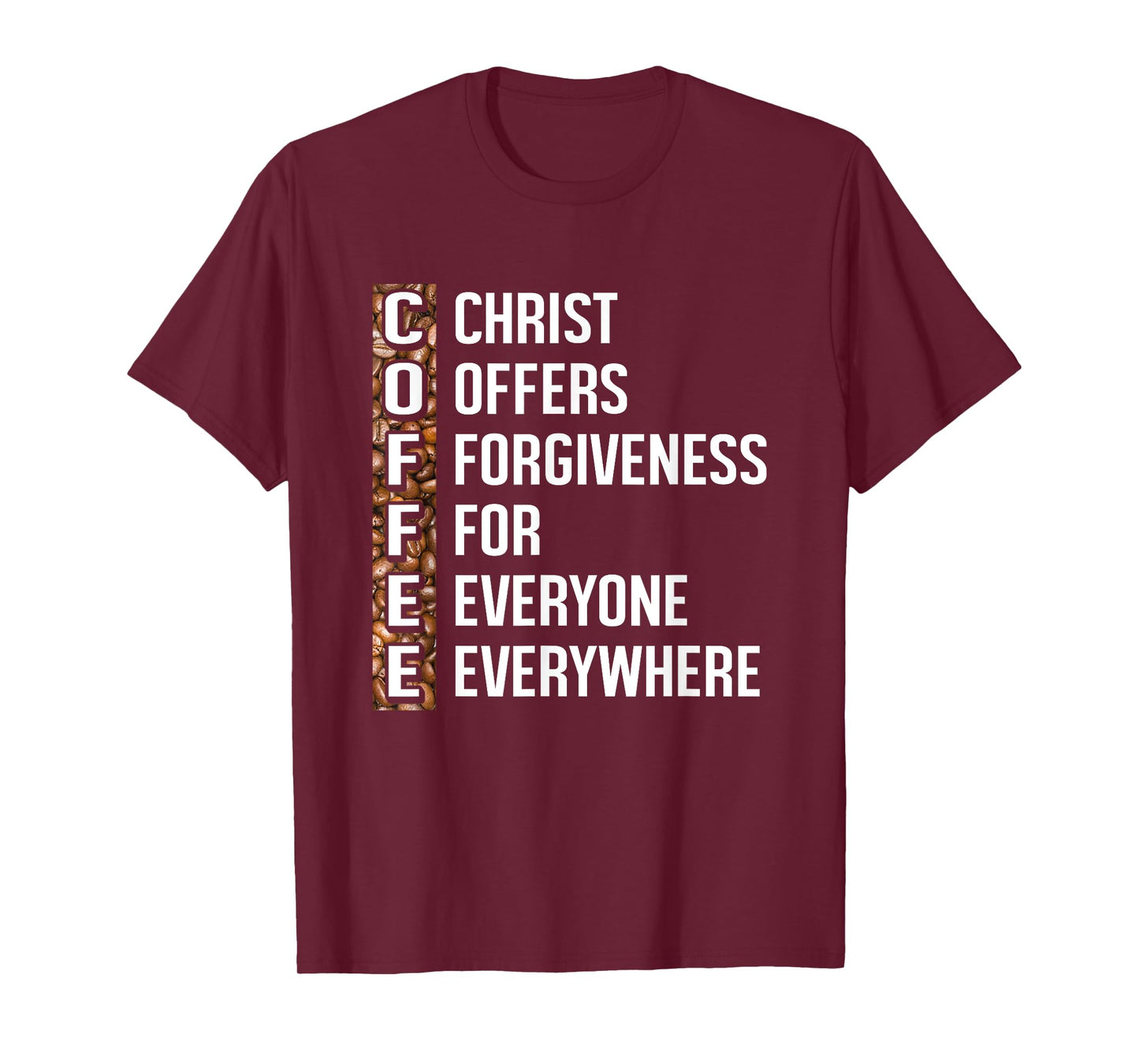 Christ Offers Forgiveness For Everyone Everywhere Coffee T-Shirt