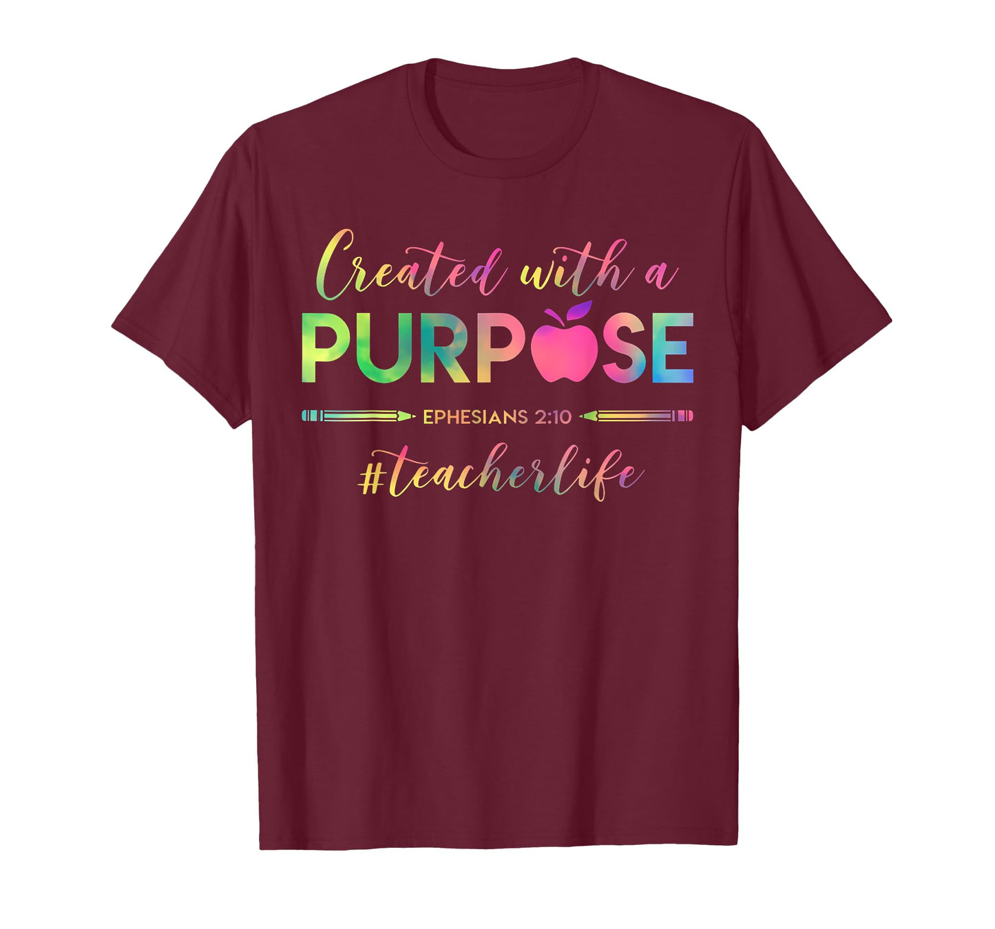 Created With A Purpose Ephesians 2:10 Teacher Life Christian T-Shirt