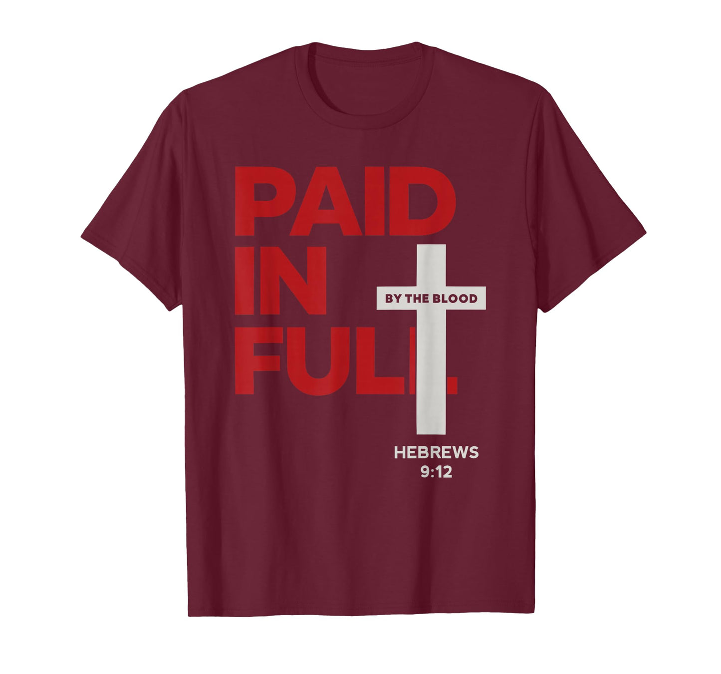 Paid in Full Hebrews 9:12 Scripture Cross Bible Verse Christ T-Shirt