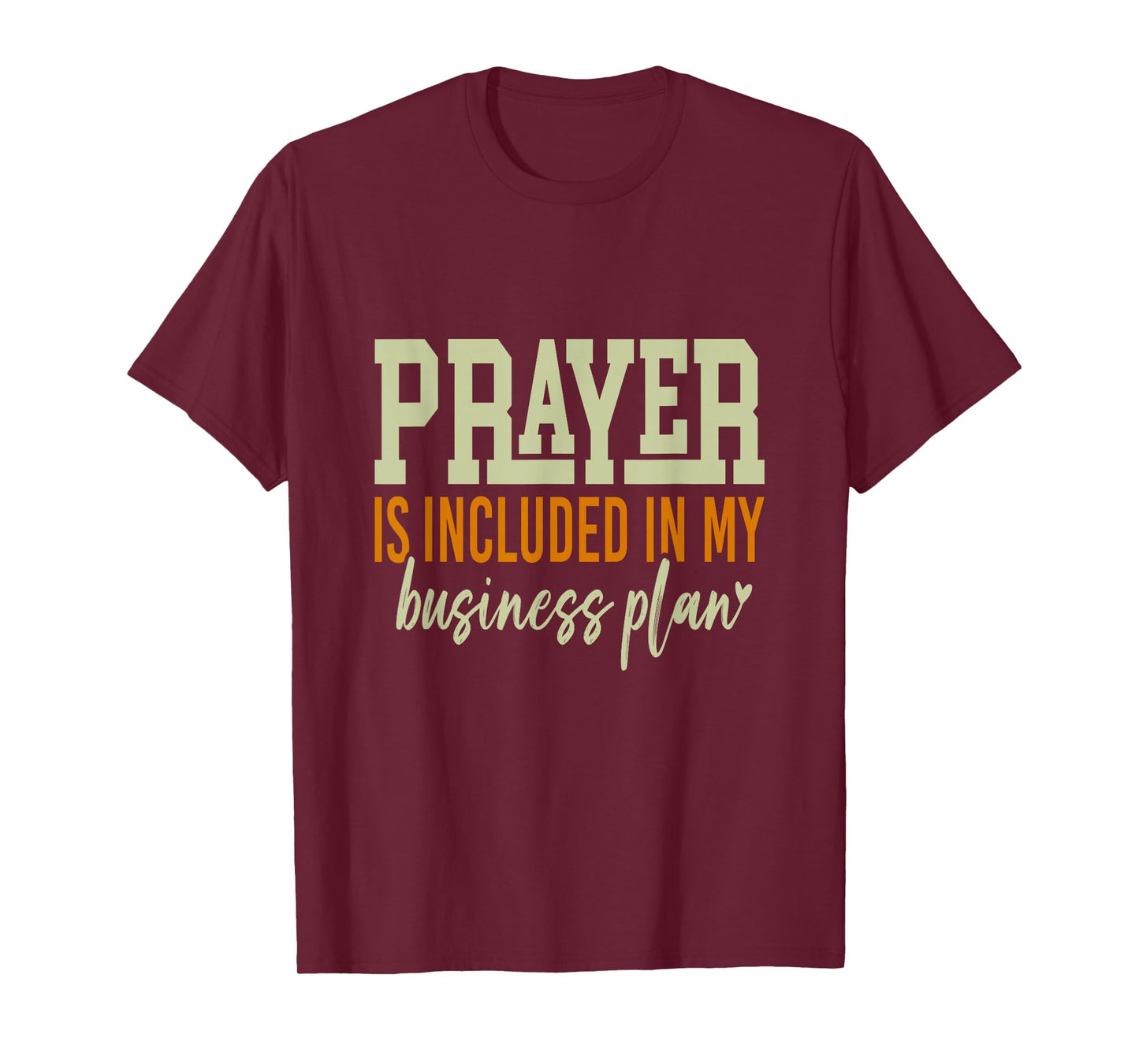 Prayer is Included in My Business Plan, a Motivational Quote T-Shirt