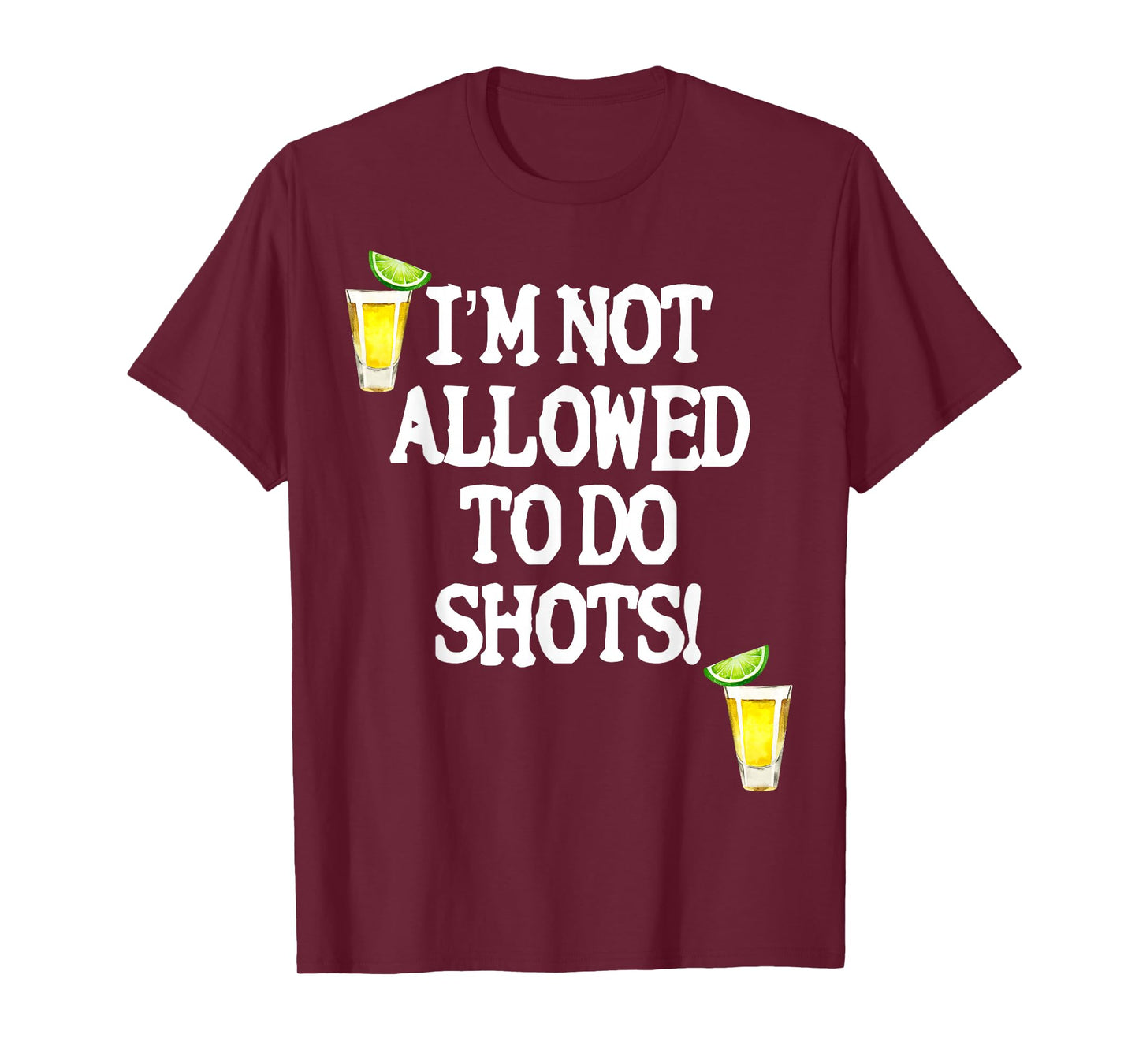 Not allowed to do shots funny alcohol slogan tequila party T-Shirt