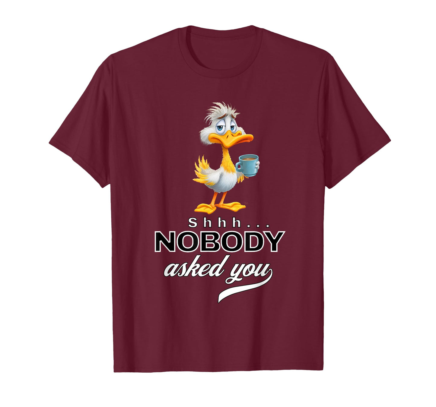 Funny Bird Coffee Quote Sarcastic Nobody Asked You Men Women T-Shirt