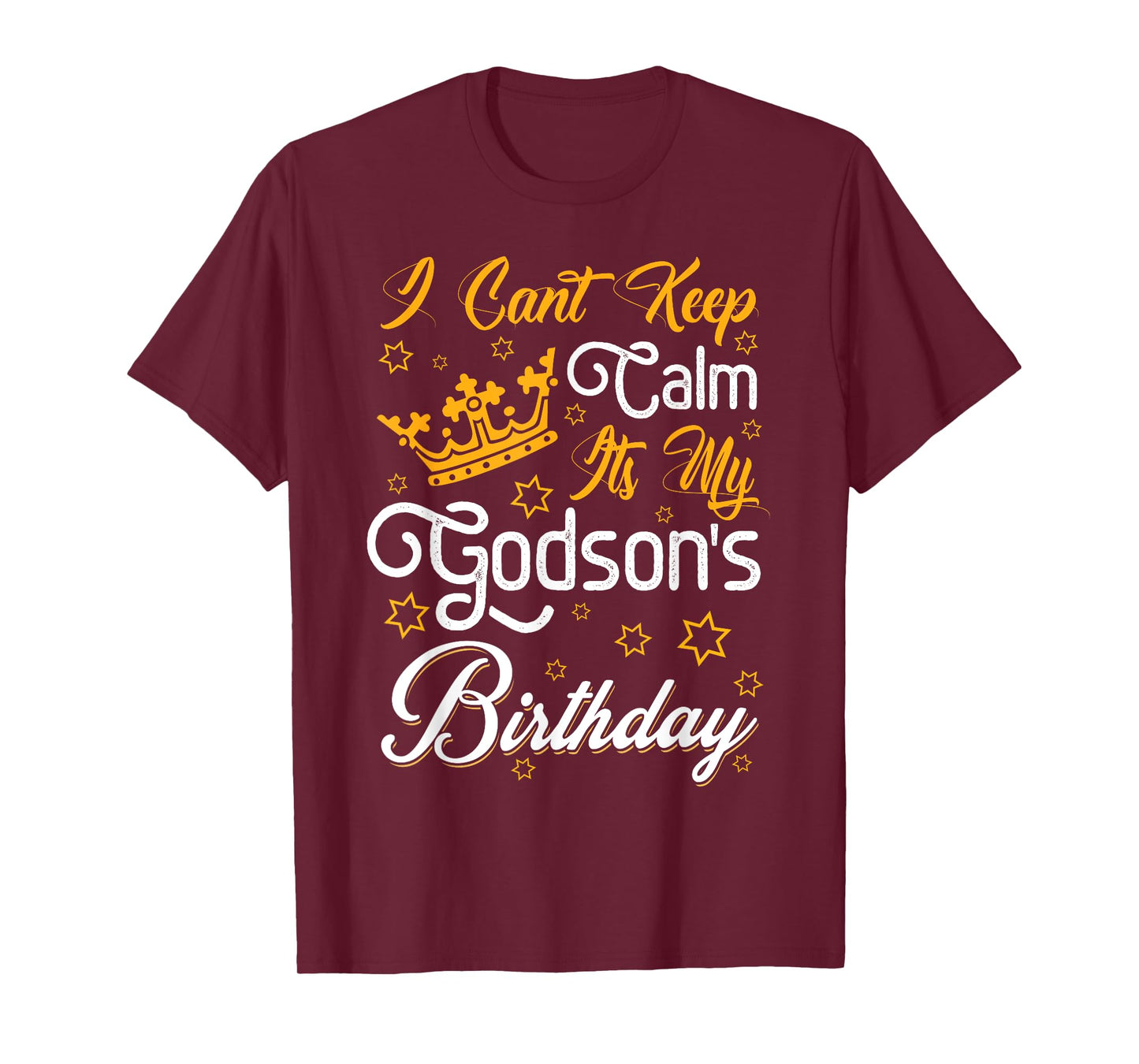I Cant Keep Calm Its My Godson's Birthday Party Funny T-Shirt