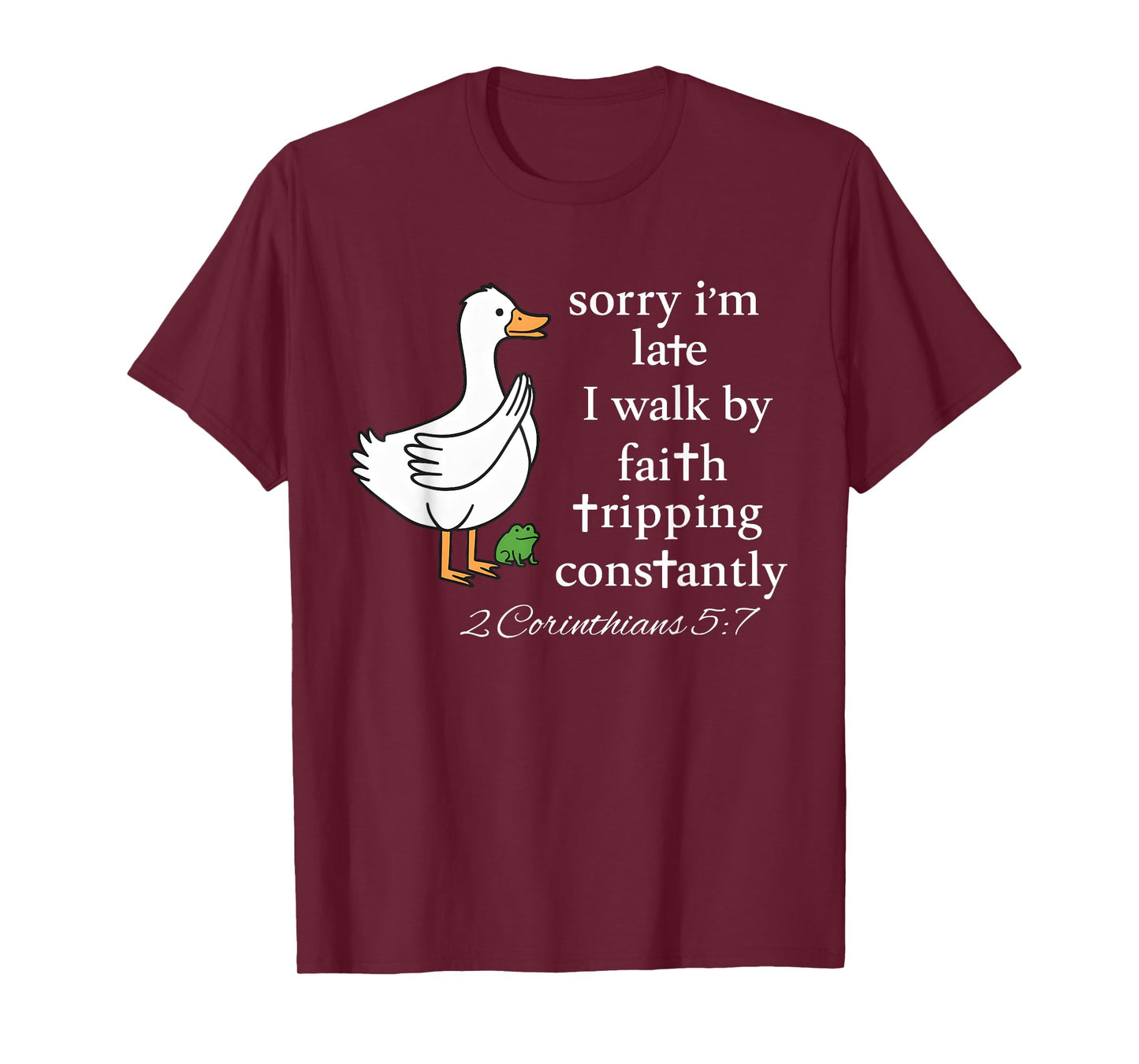 Sorry I’m Late I Walk by Faith Bible Christian Goose Funny T-Shirt