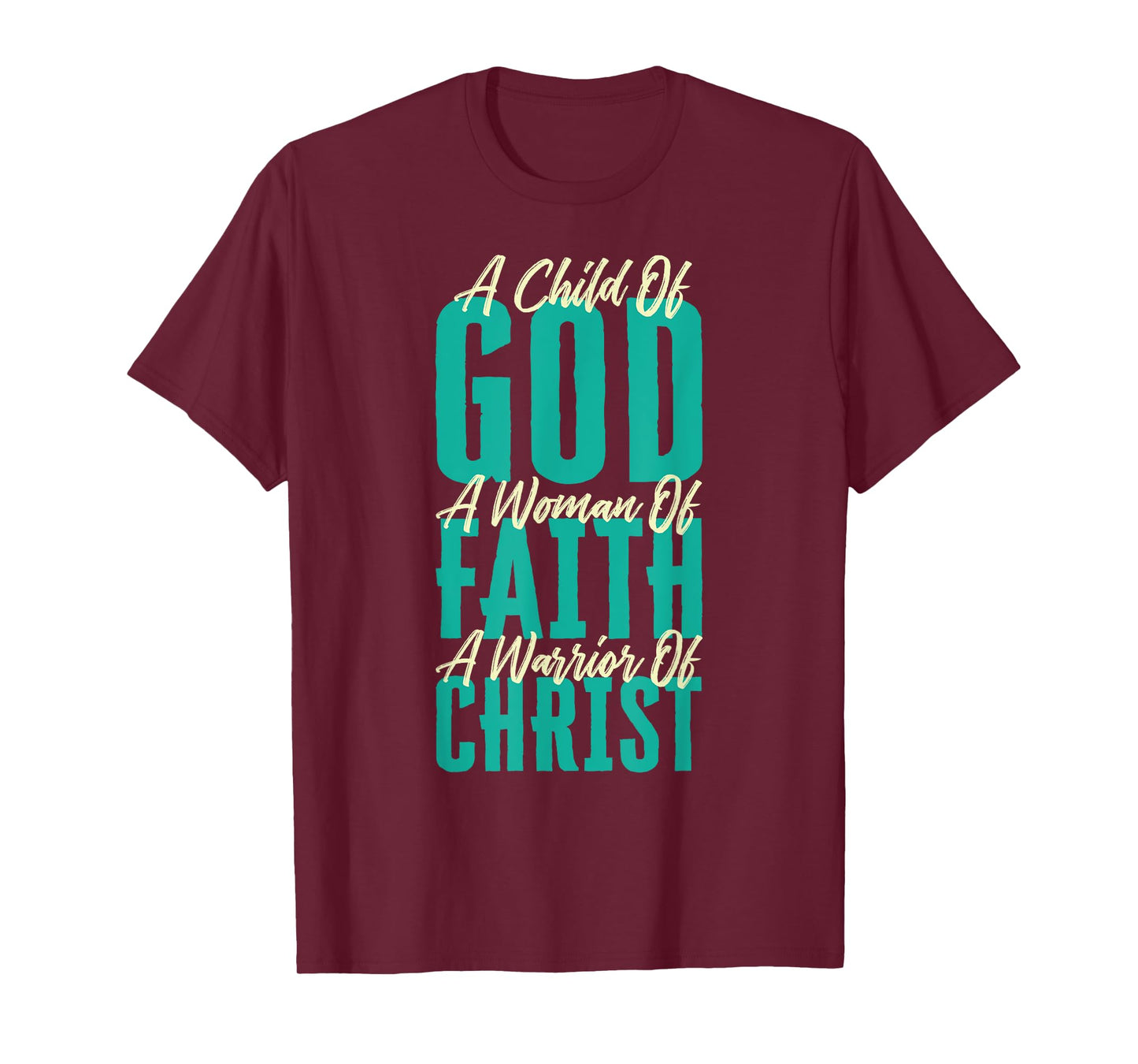 A Child Of God A Woman Of Faith A Warrior Of Christ Jesus T-Shirt