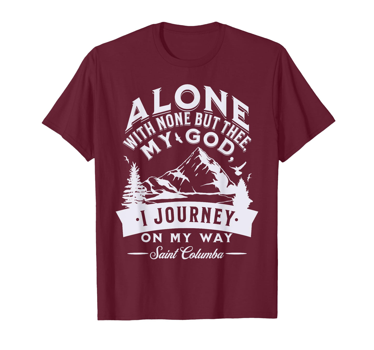 St Columba Abbot Irish Catholic Saint Quotes Mountains God T-Shirt