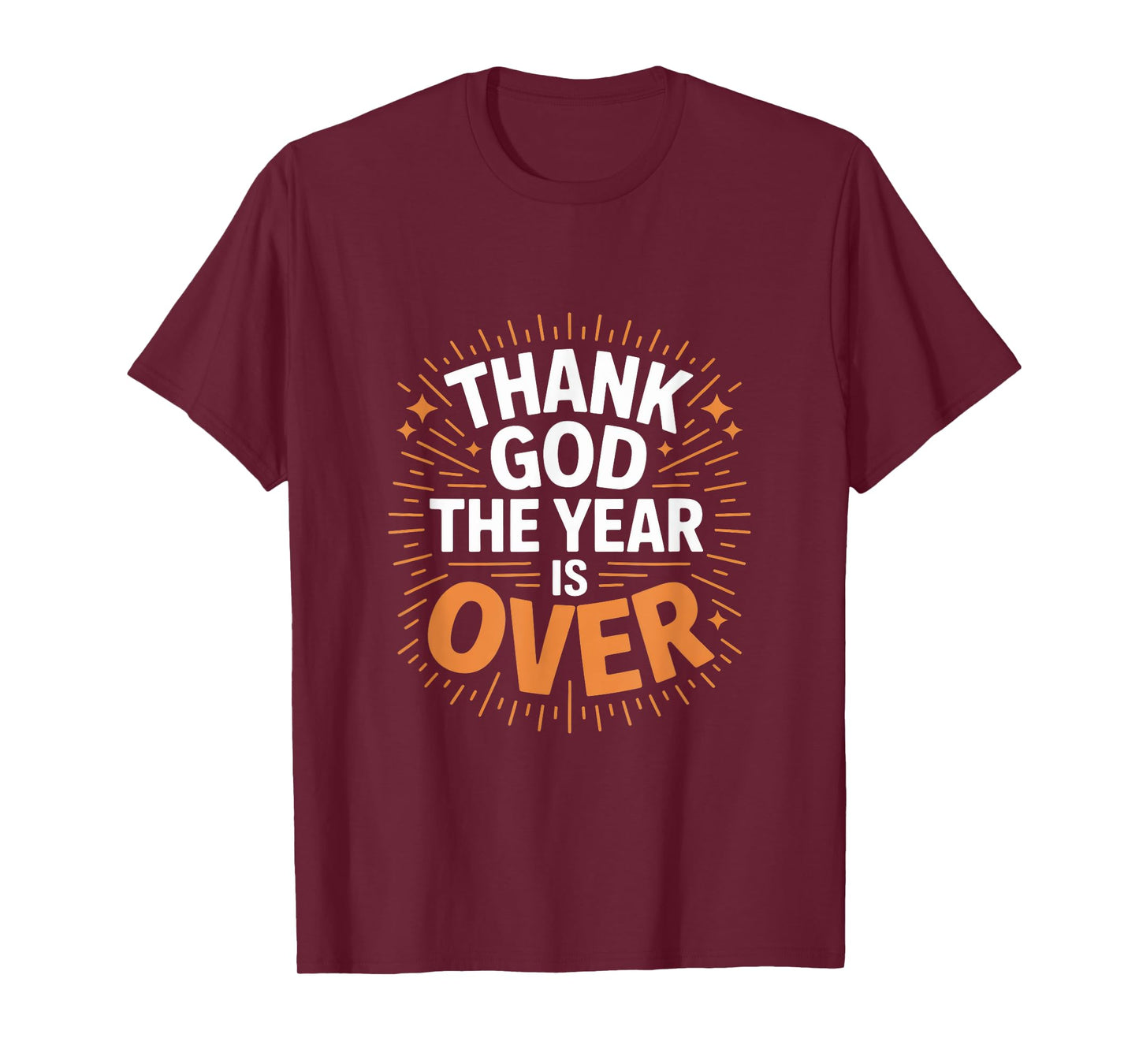 Thank God The Year Is Over New Years Eve T-Shirt