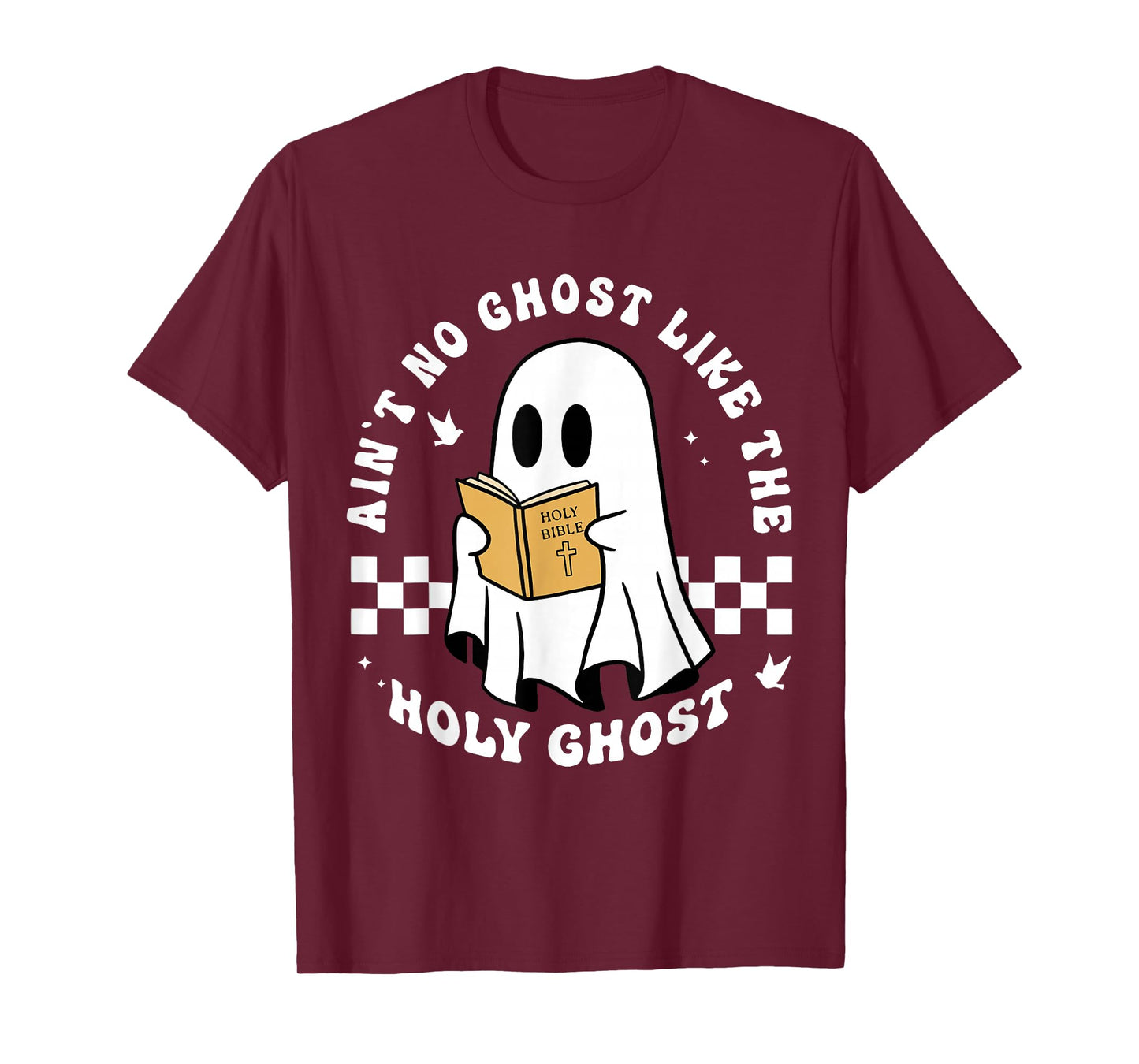 Funny Christian Ain’t No Ghost Like The Holy Ghost T-Shirt