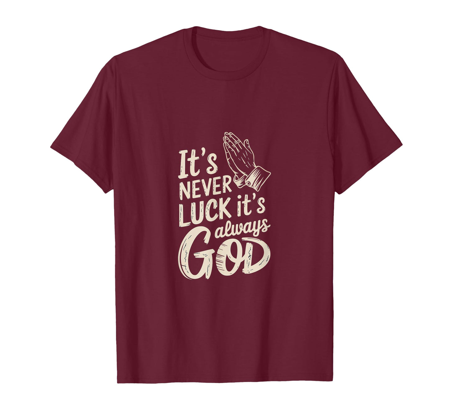 It's Never Luck It's Always God Faith Inspiration |--- T-Shirt