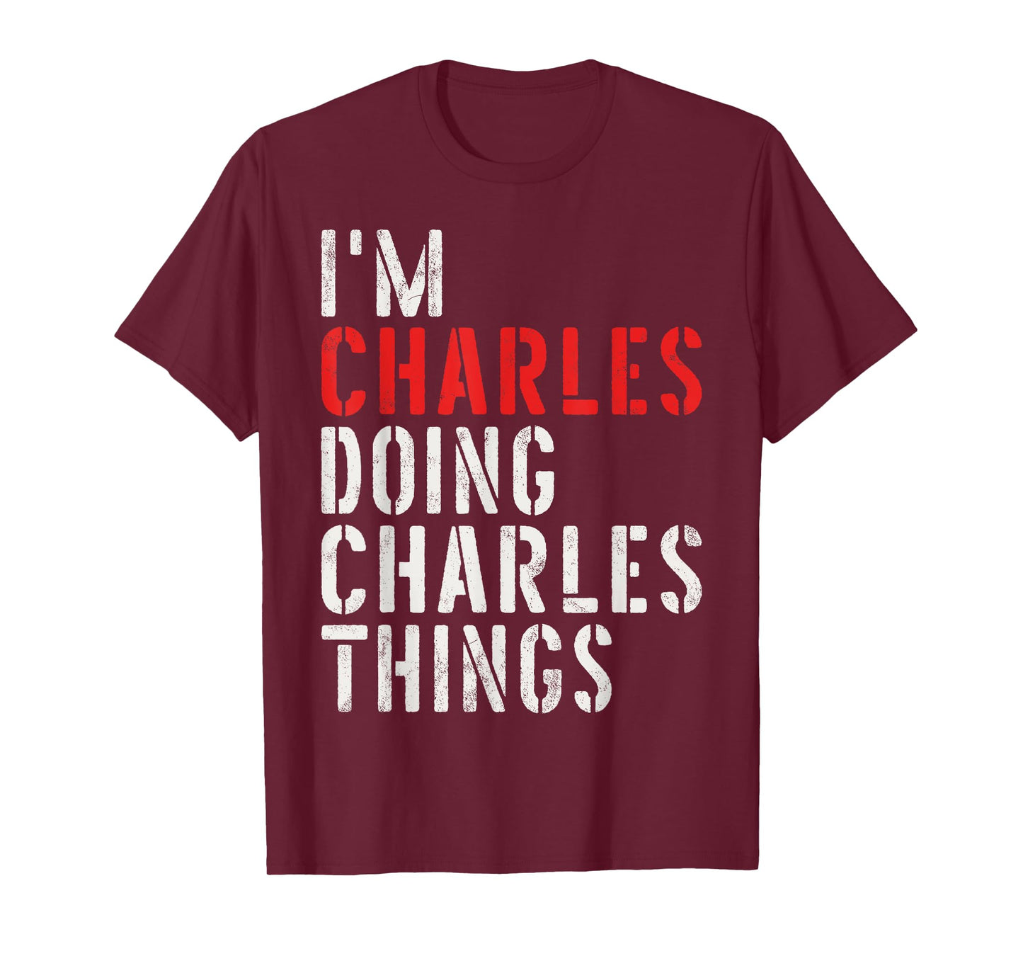 I'm Charles Doing Charles Things First Name Charles T-Shirt